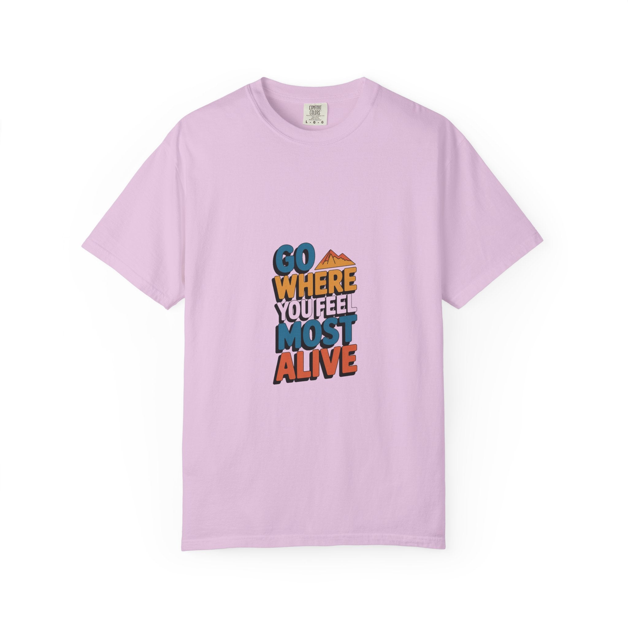 Go Where You Feel Most Alive Tee