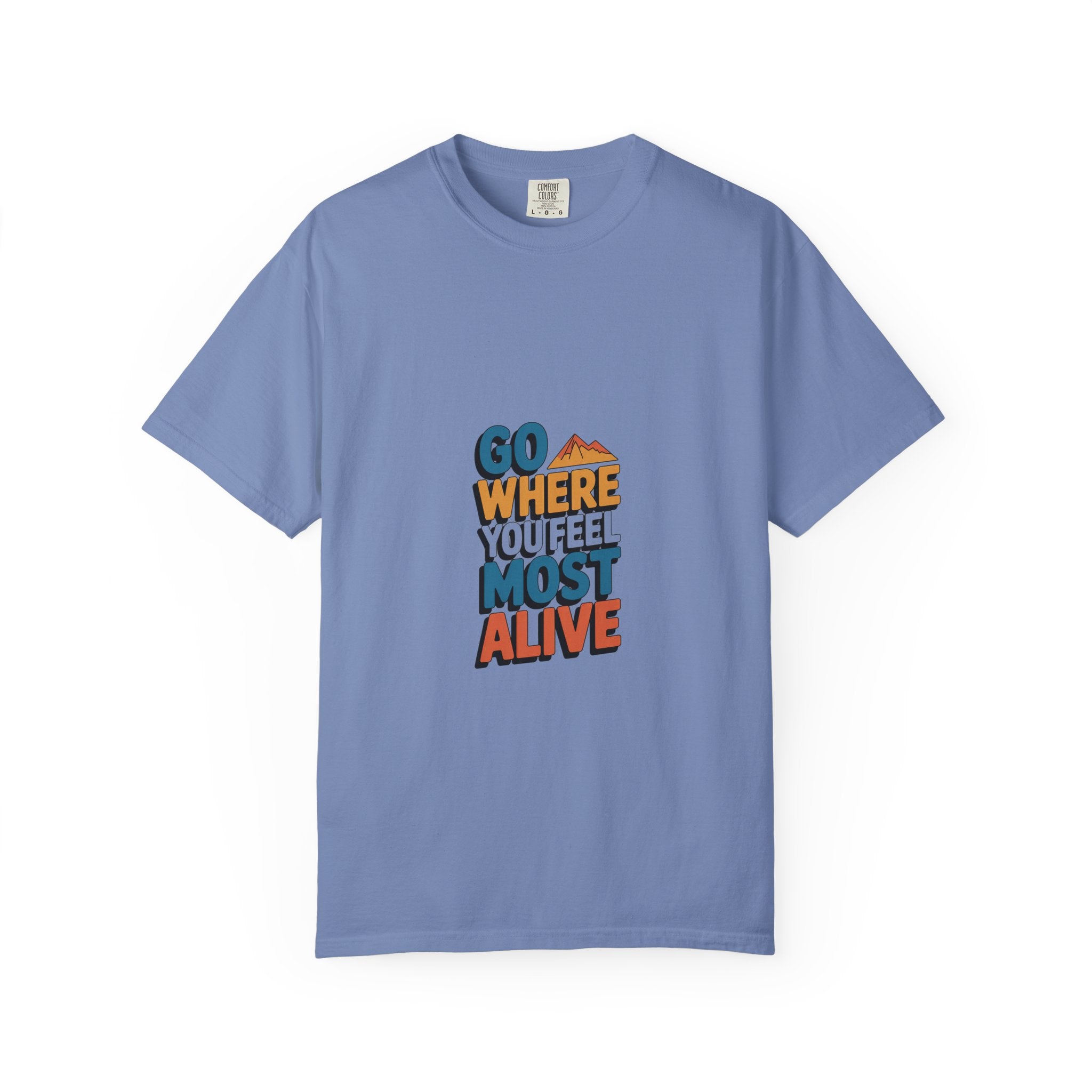 Go Where You Feel Most Alive Tee