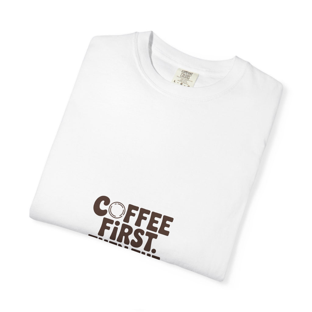 Coffee First. Then the Forest. Tee