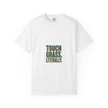 Touch Grass. Literally. Tee