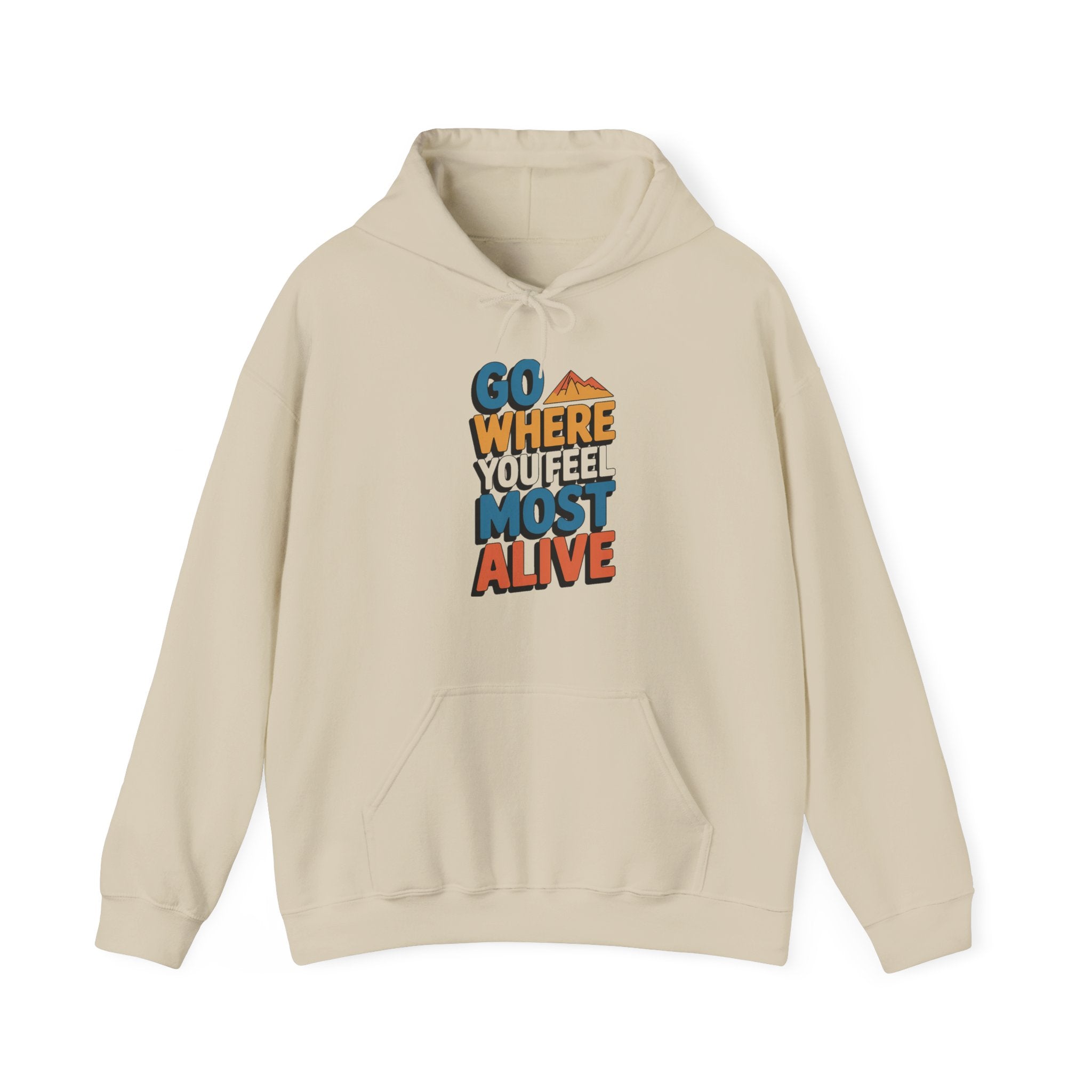 Go Where You Feel Most Alive Hoodie