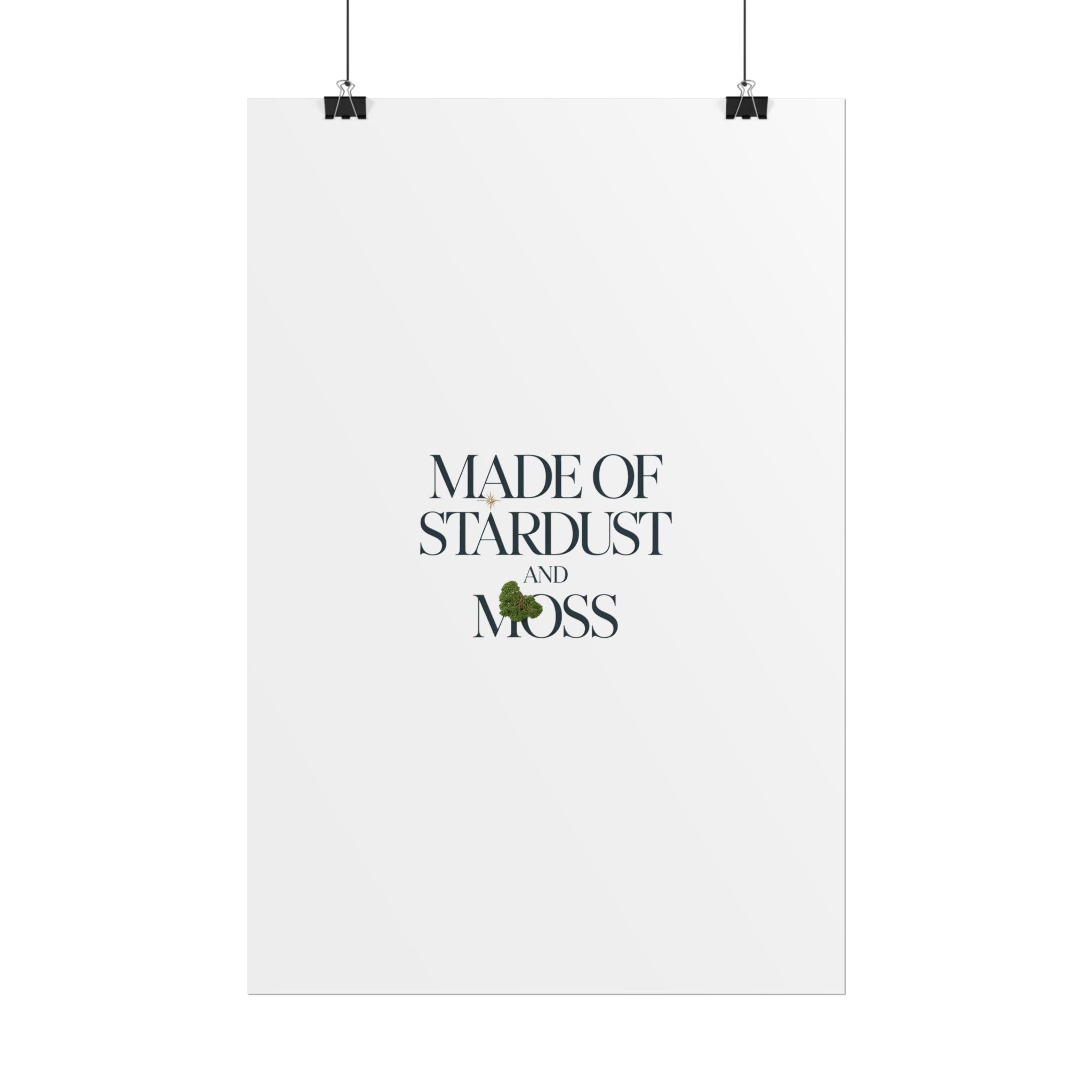 Made of Stardust and Moss Poster