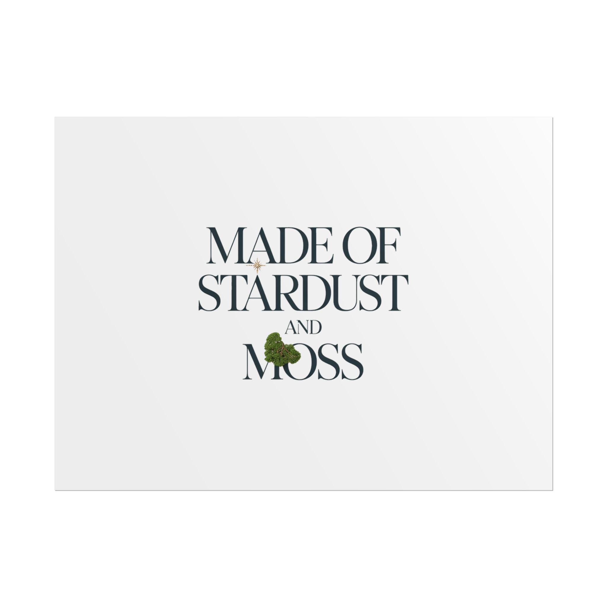 Made of Stardust and Moss Poster