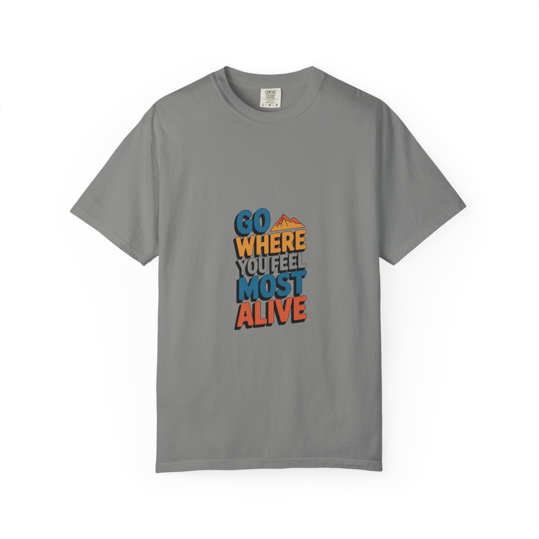 Go Where You Feel Most Alive Tee