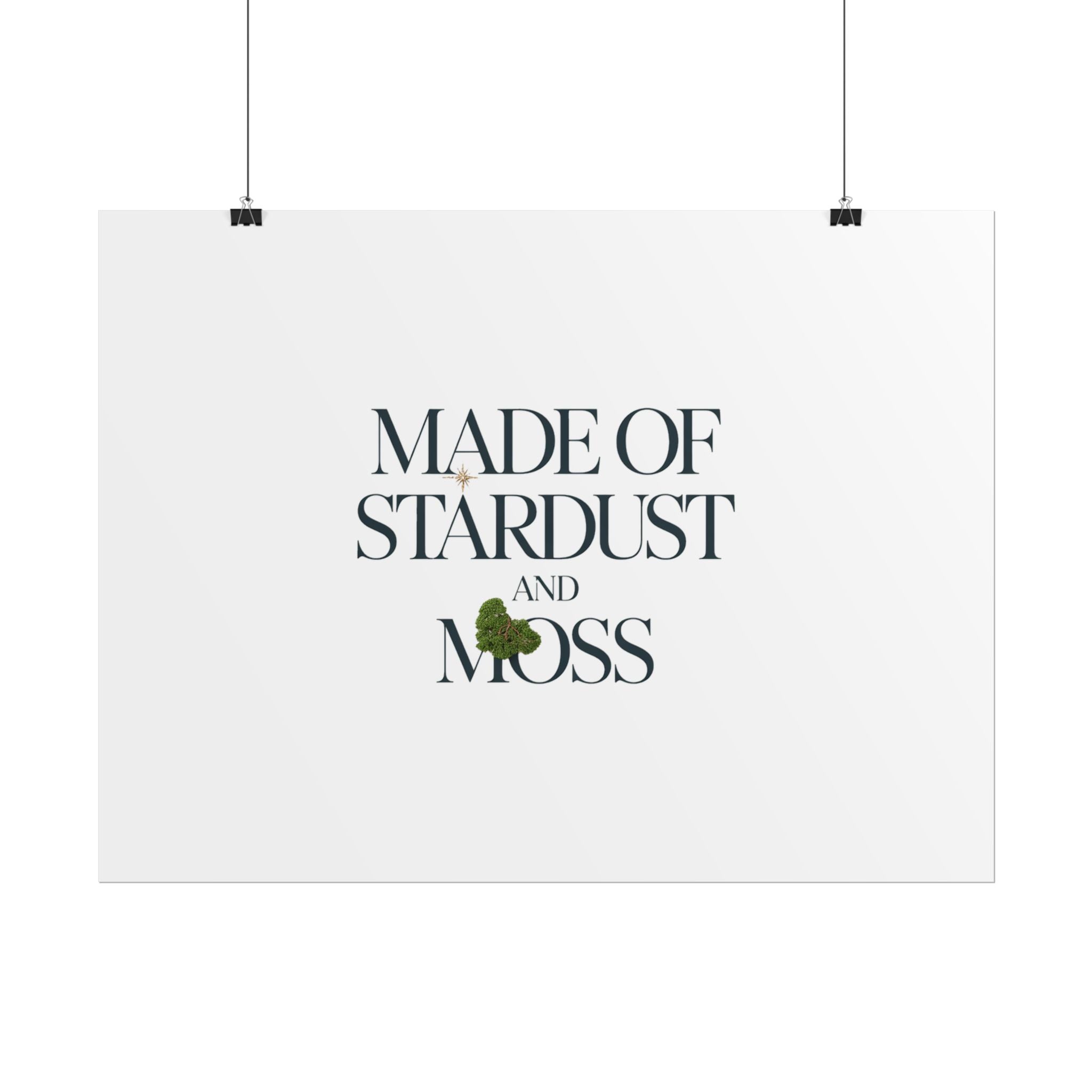 Made of Stardust and Moss Poster