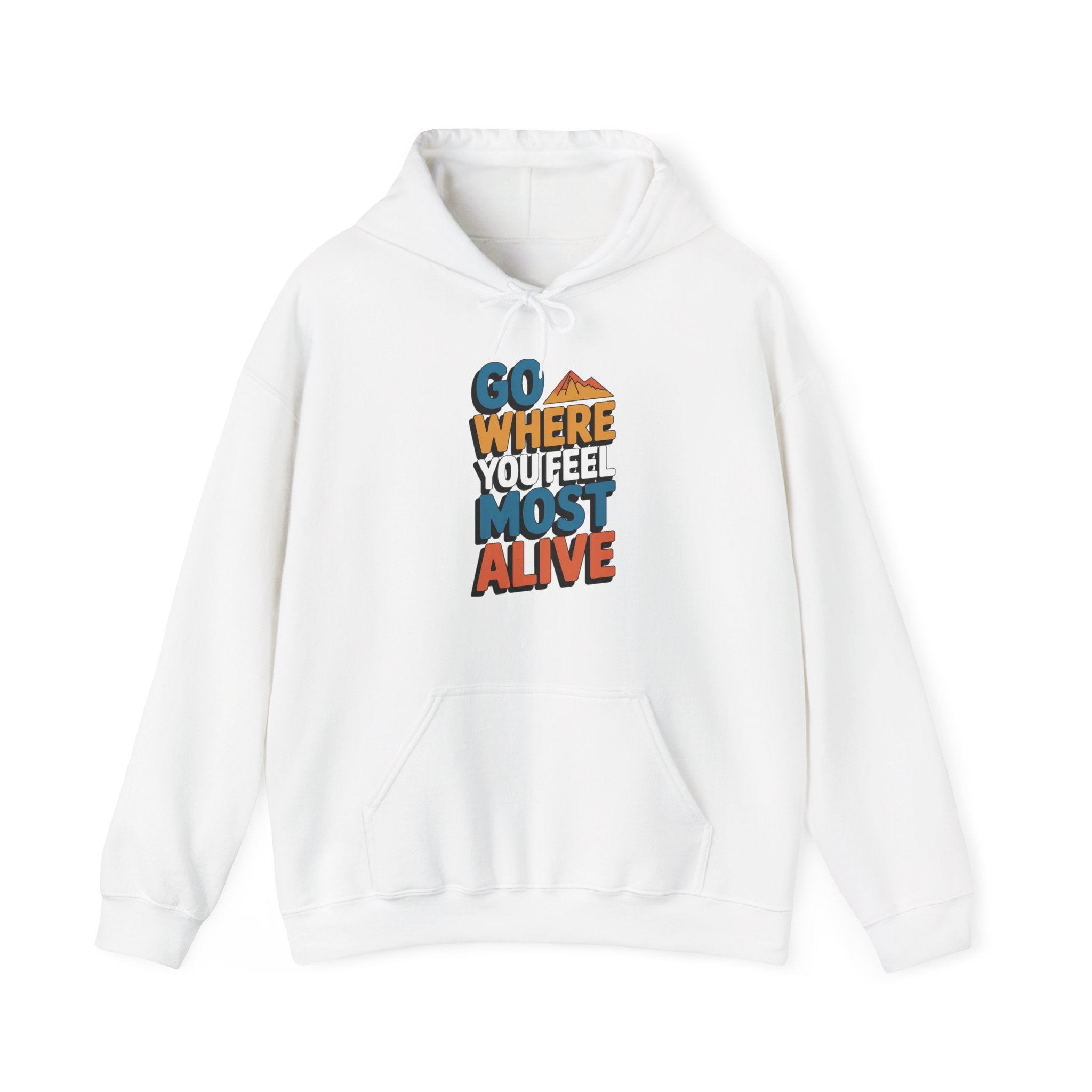 Go Where You Feel Most Alive Hoodie
