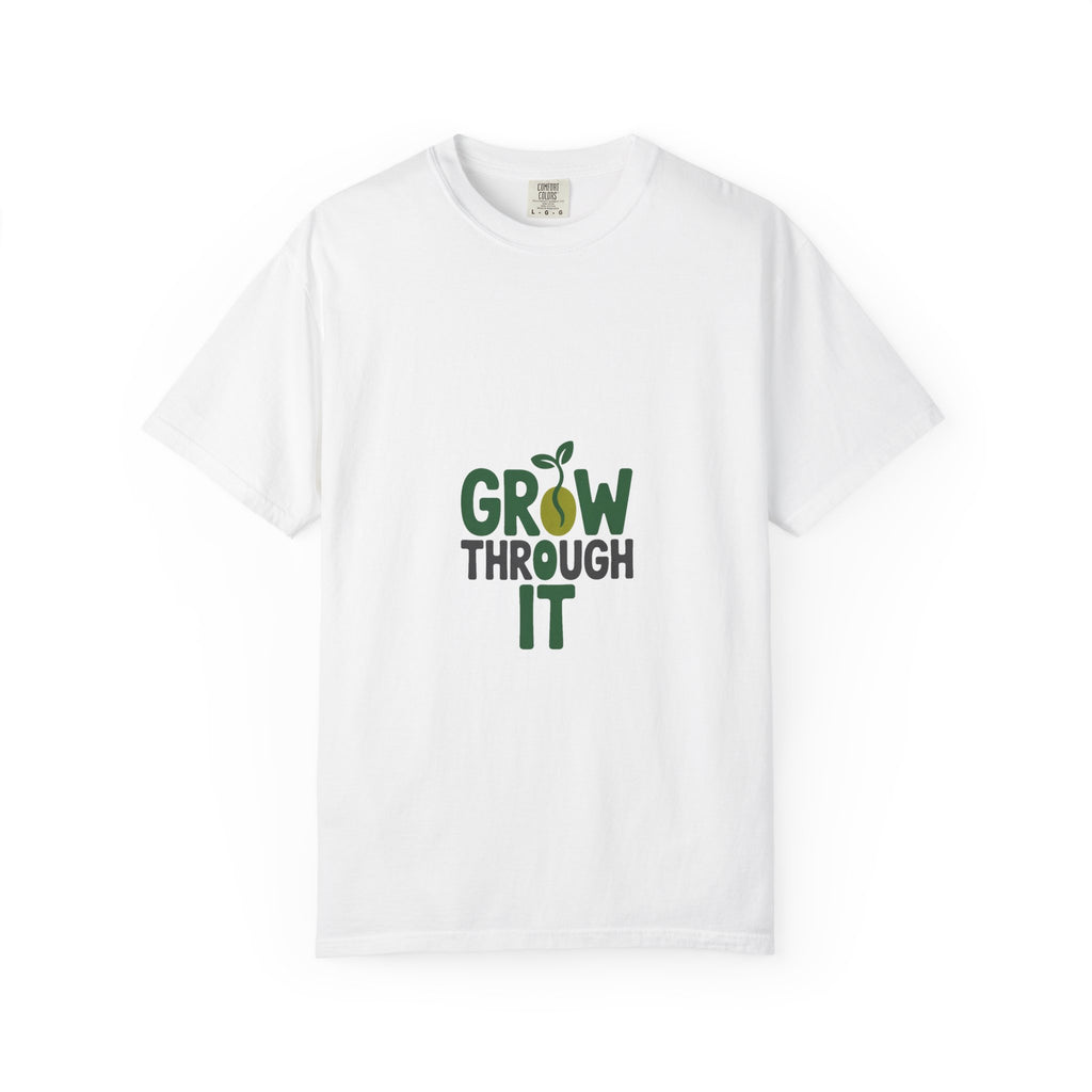 Grow Through It Tee
