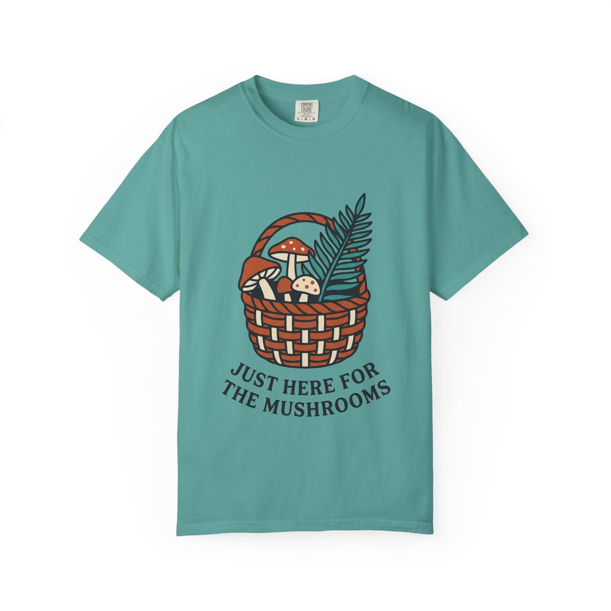 Just Here for the Mushrooms Tee