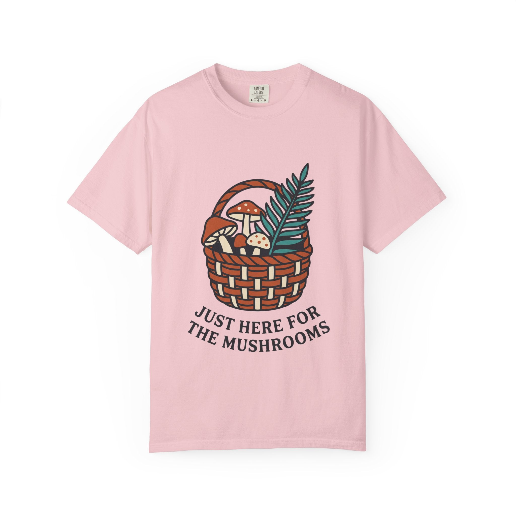 Just Here for the Mushrooms Tee
