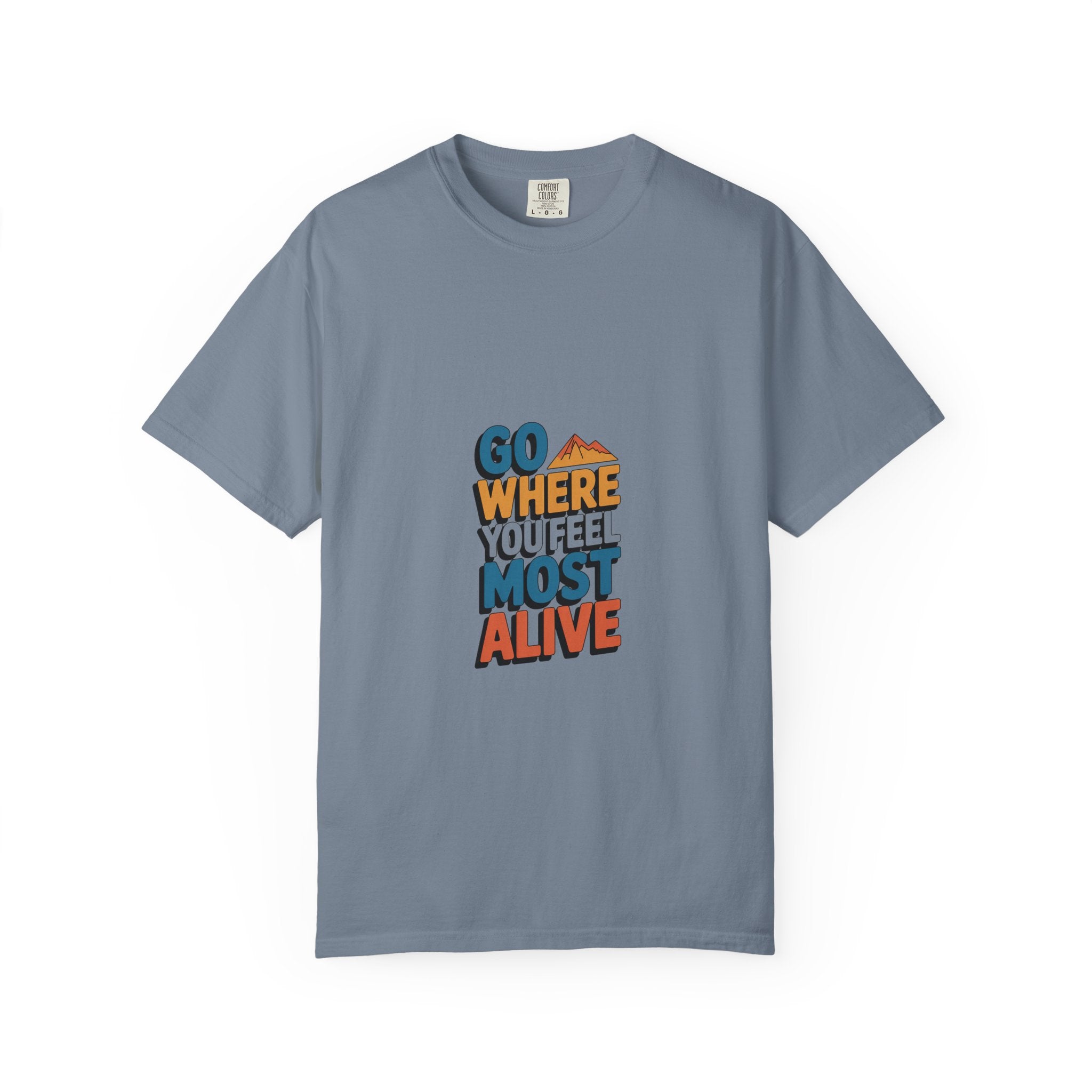 Go Where You Feel Most Alive Tee