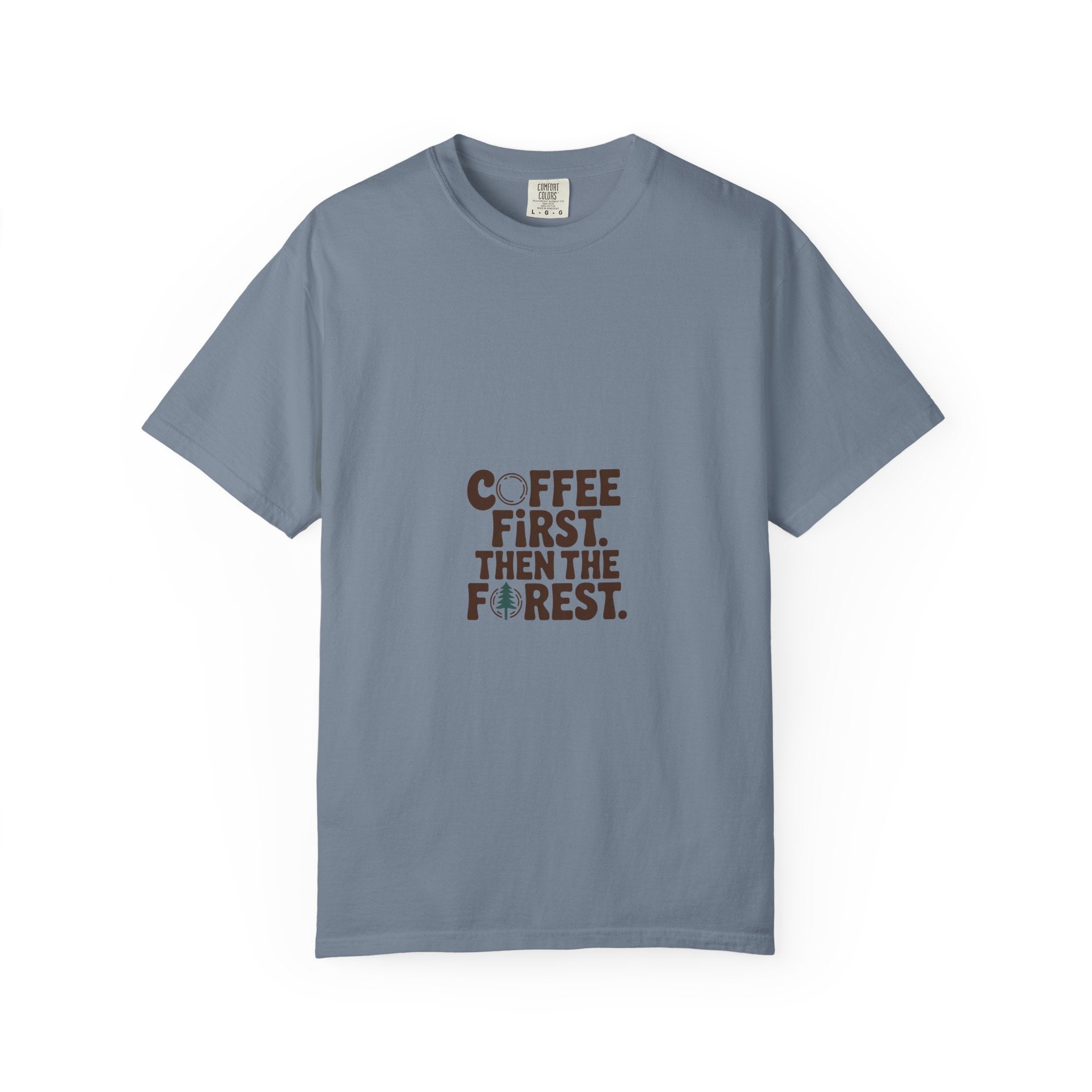 Coffee First. Then the Forest. Tee