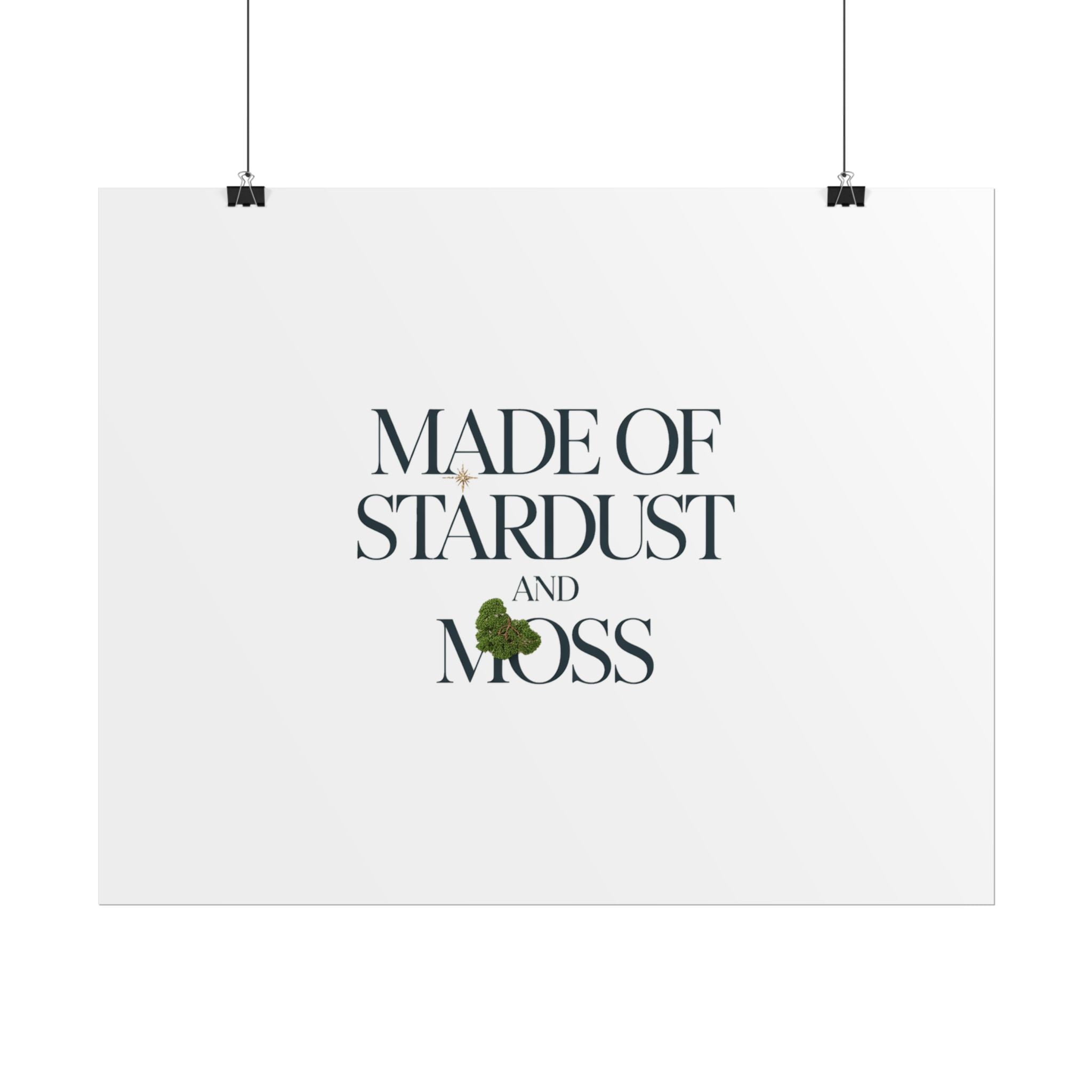 Made of Stardust and Moss Poster