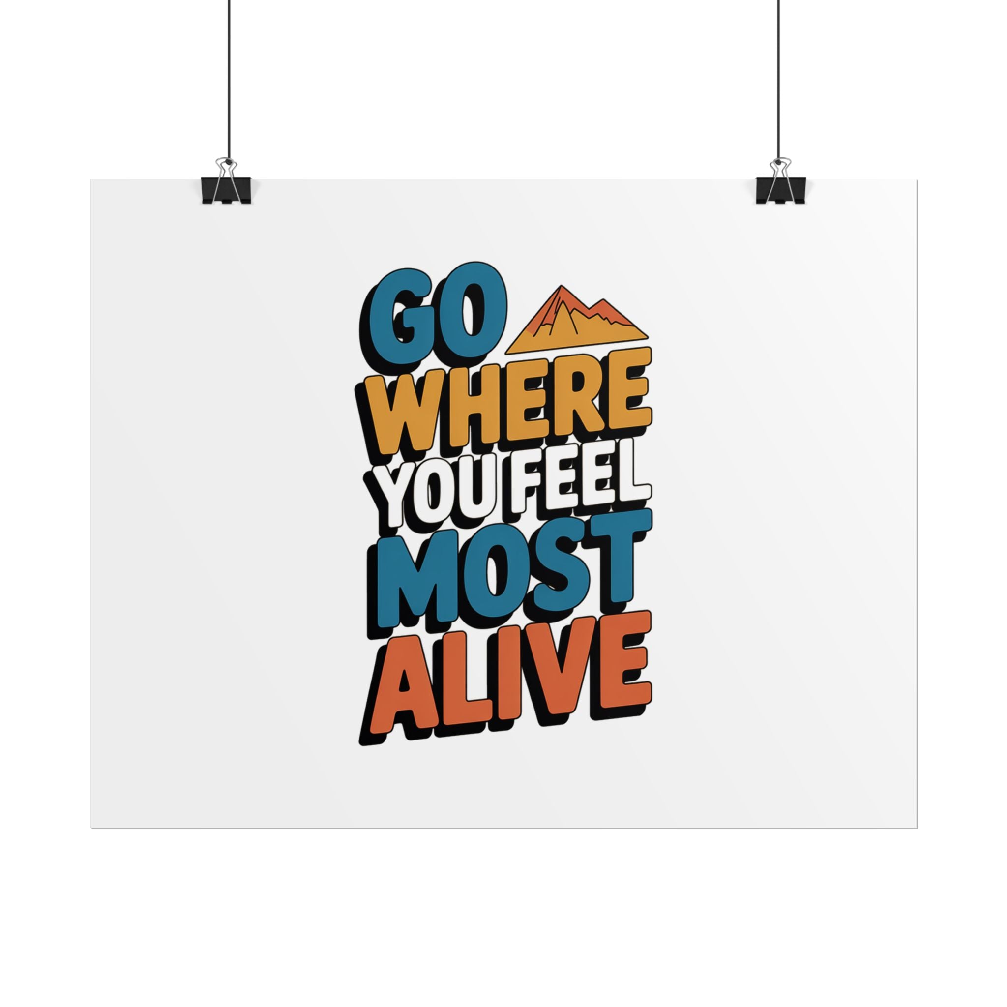 Go Where You Feel Most Alive Poster