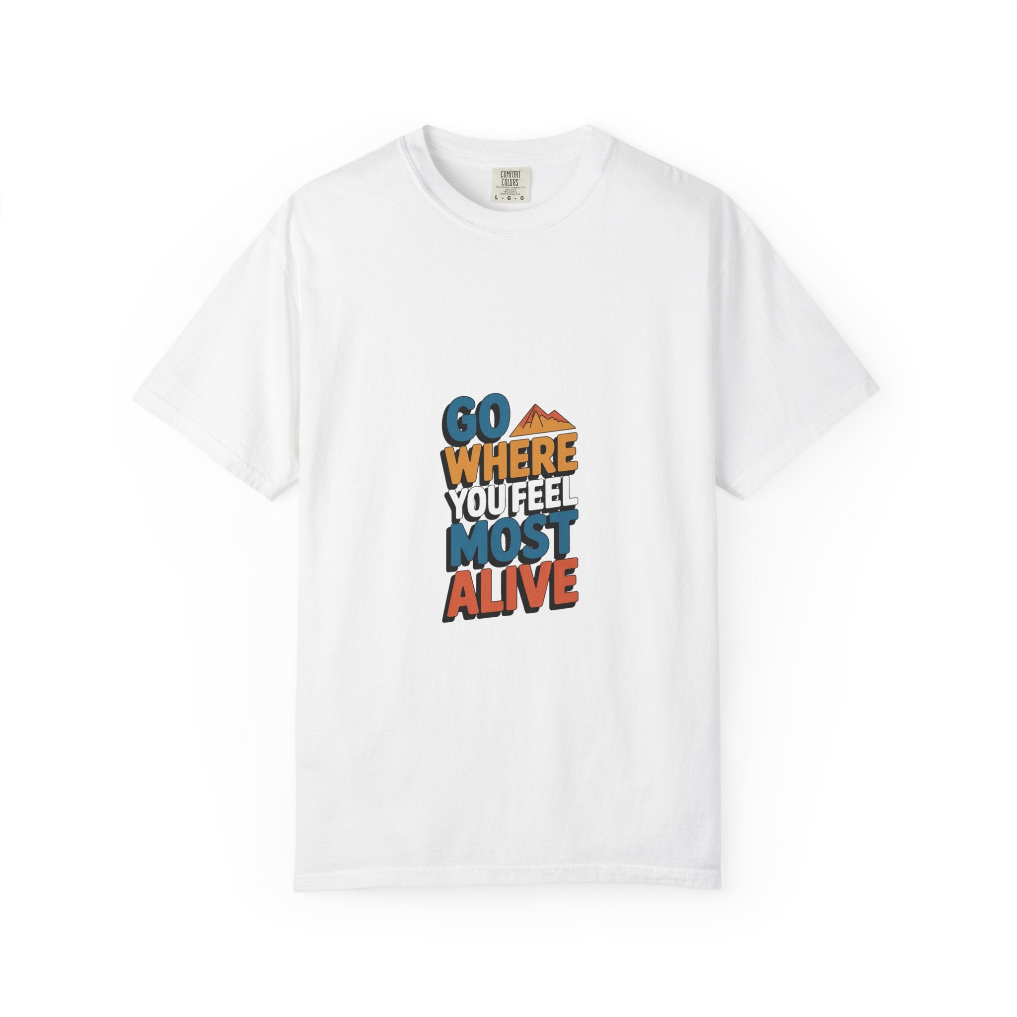 Go Where You Feel Most Alive Tee