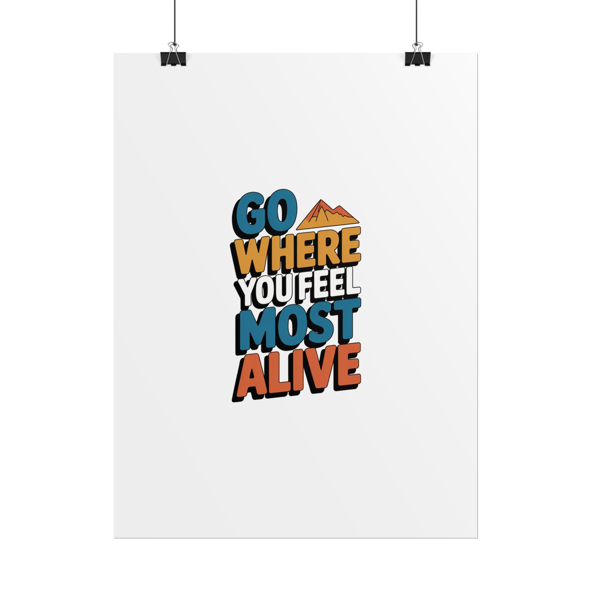 Go Where You Feel Most Alive Poster
