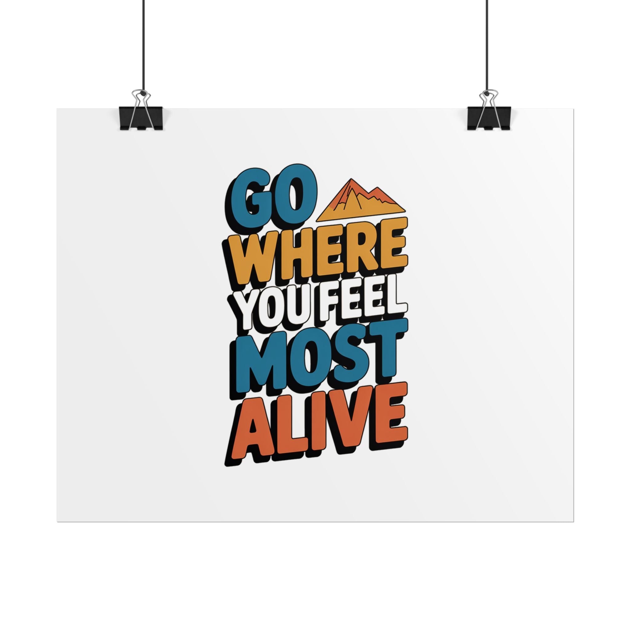 Go Where You Feel Most Alive Poster