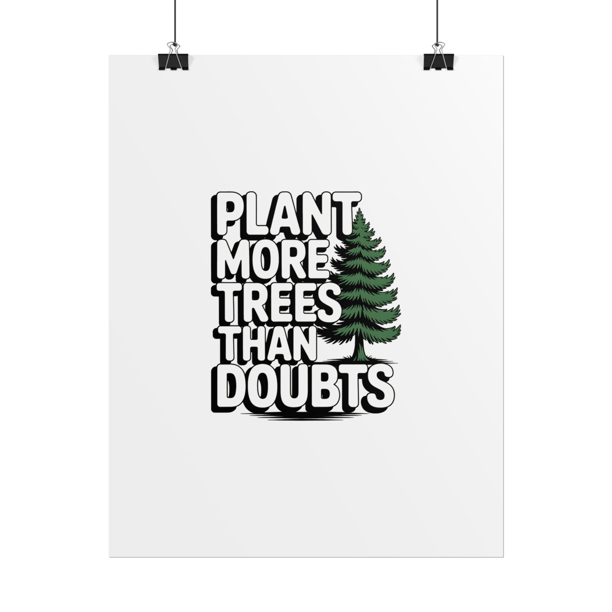 Plant More Trees Than Doubts Poster