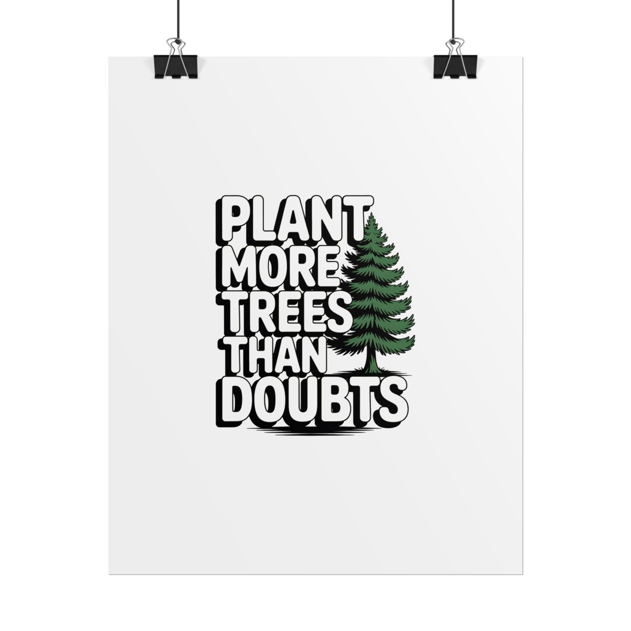 Plant More Trees Than Doubts Poster