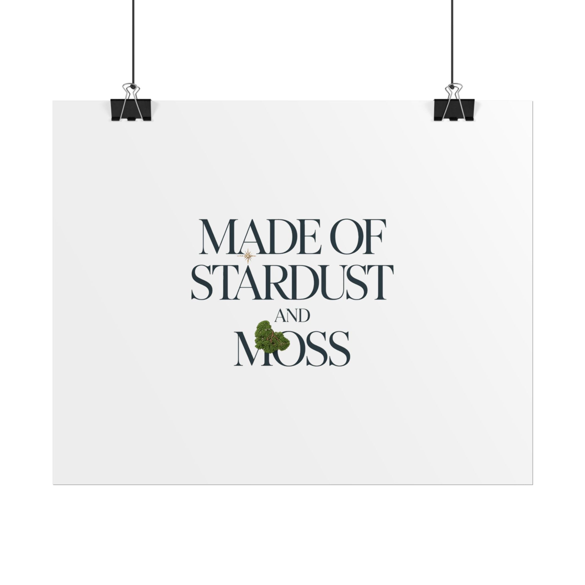 Made of Stardust and Moss Poster