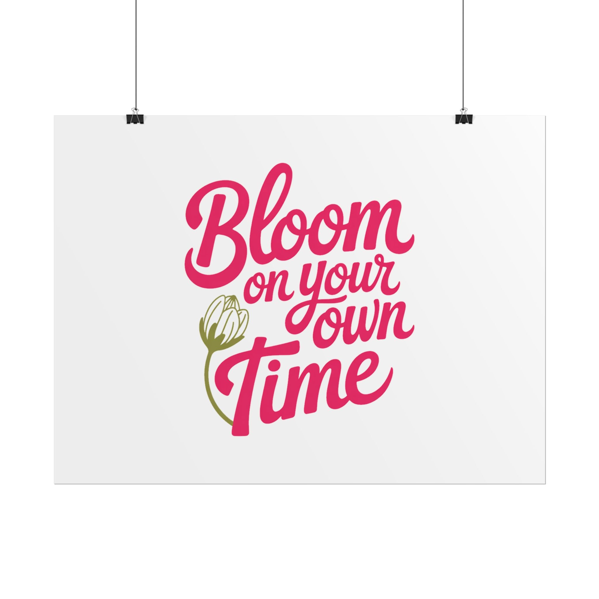 Bloom on Your Own Time Poster