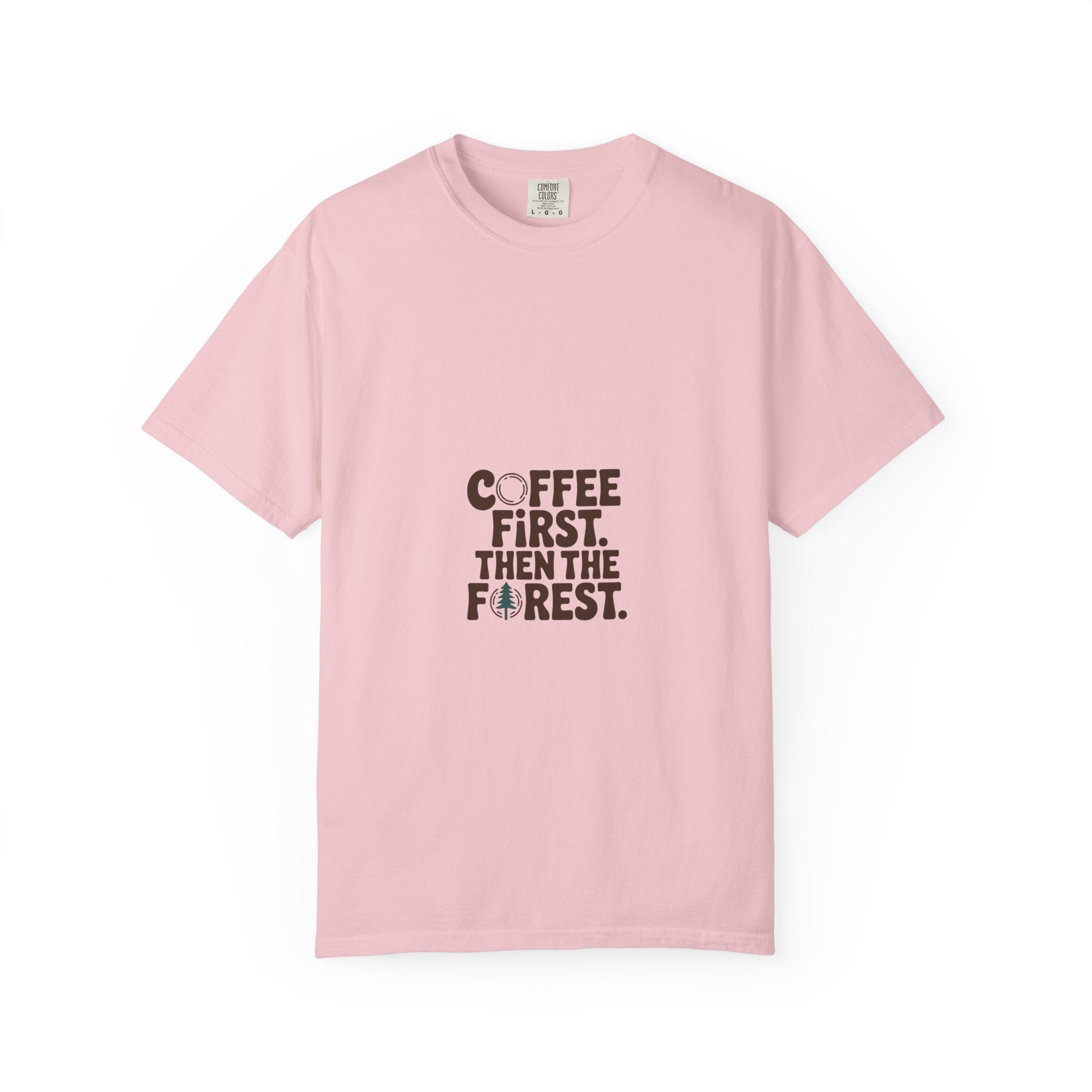 Coffee First. Then the Forest. Tee