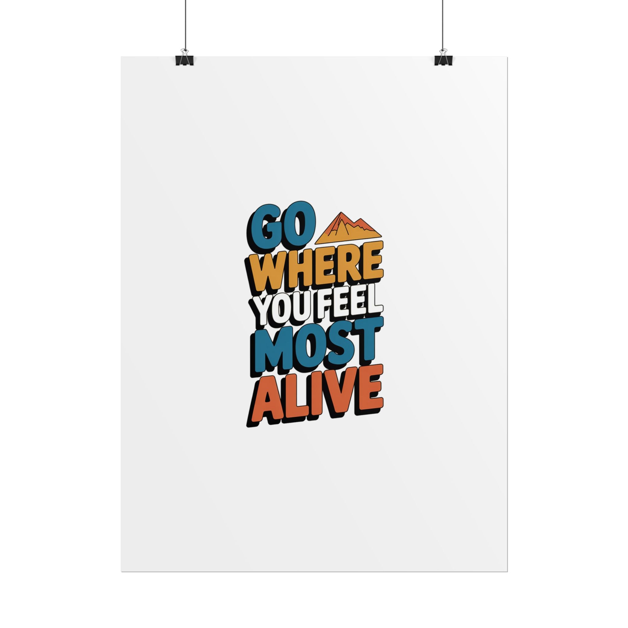Go Where You Feel Most Alive Poster