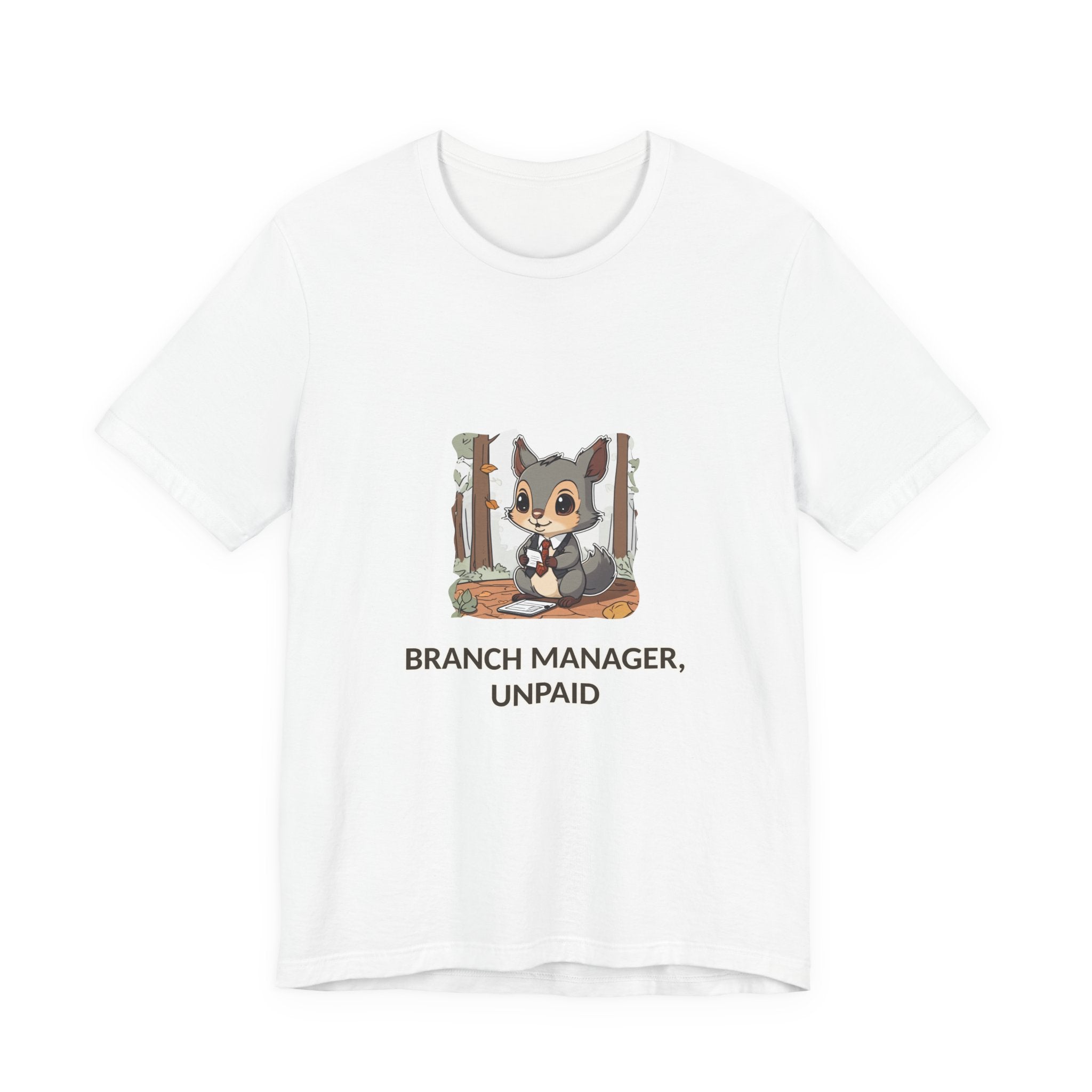 Branch Manager, Unpaid Tee — Cute Squirrel Woodland Humor T-Shirt