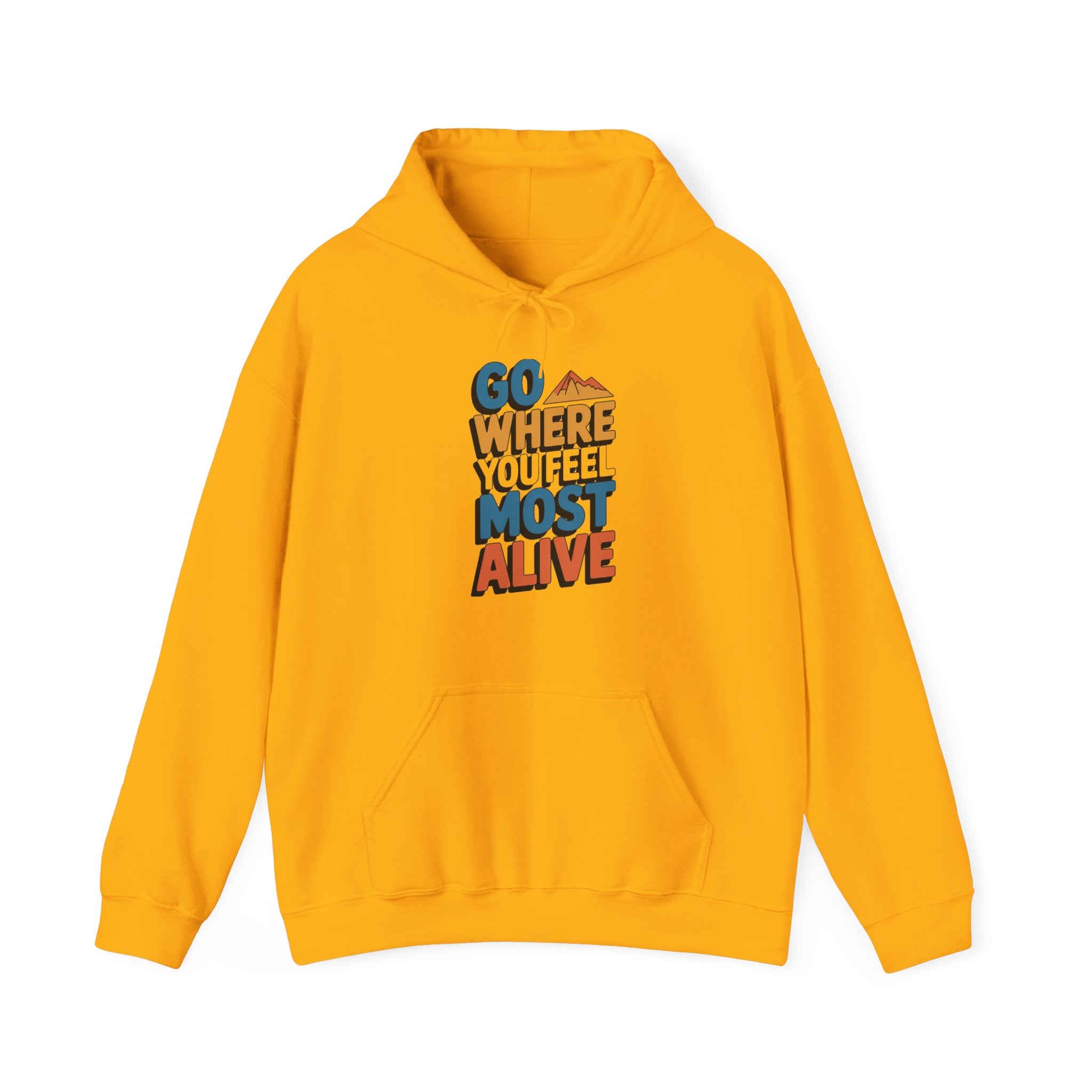 Go Where You Feel Most Alive Hoodie