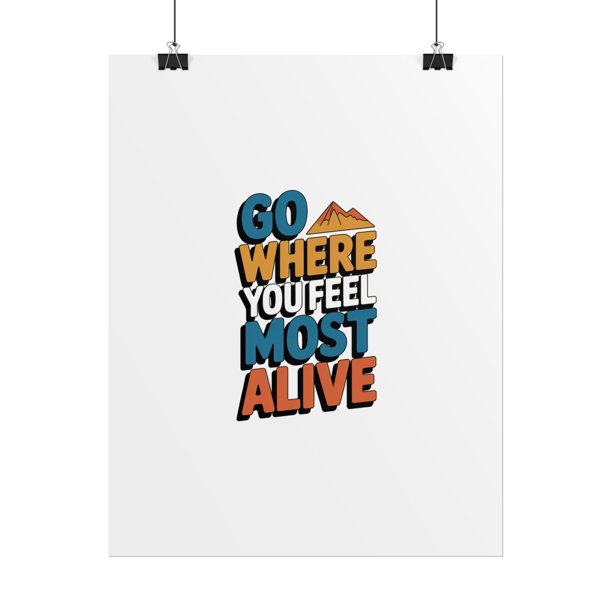 Go Where You Feel Most Alive Poster