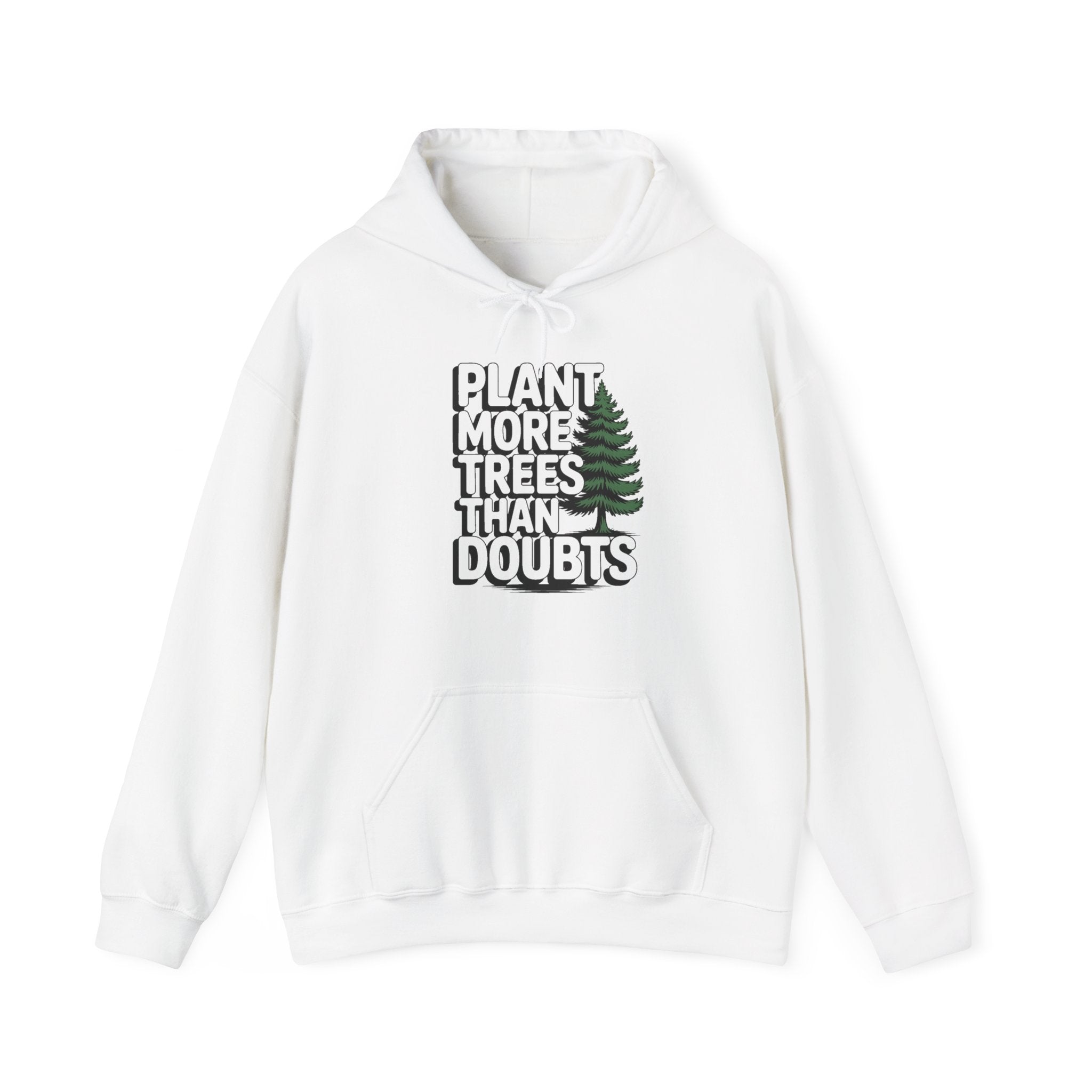 Plant More Trees Than Doubts Hoodie