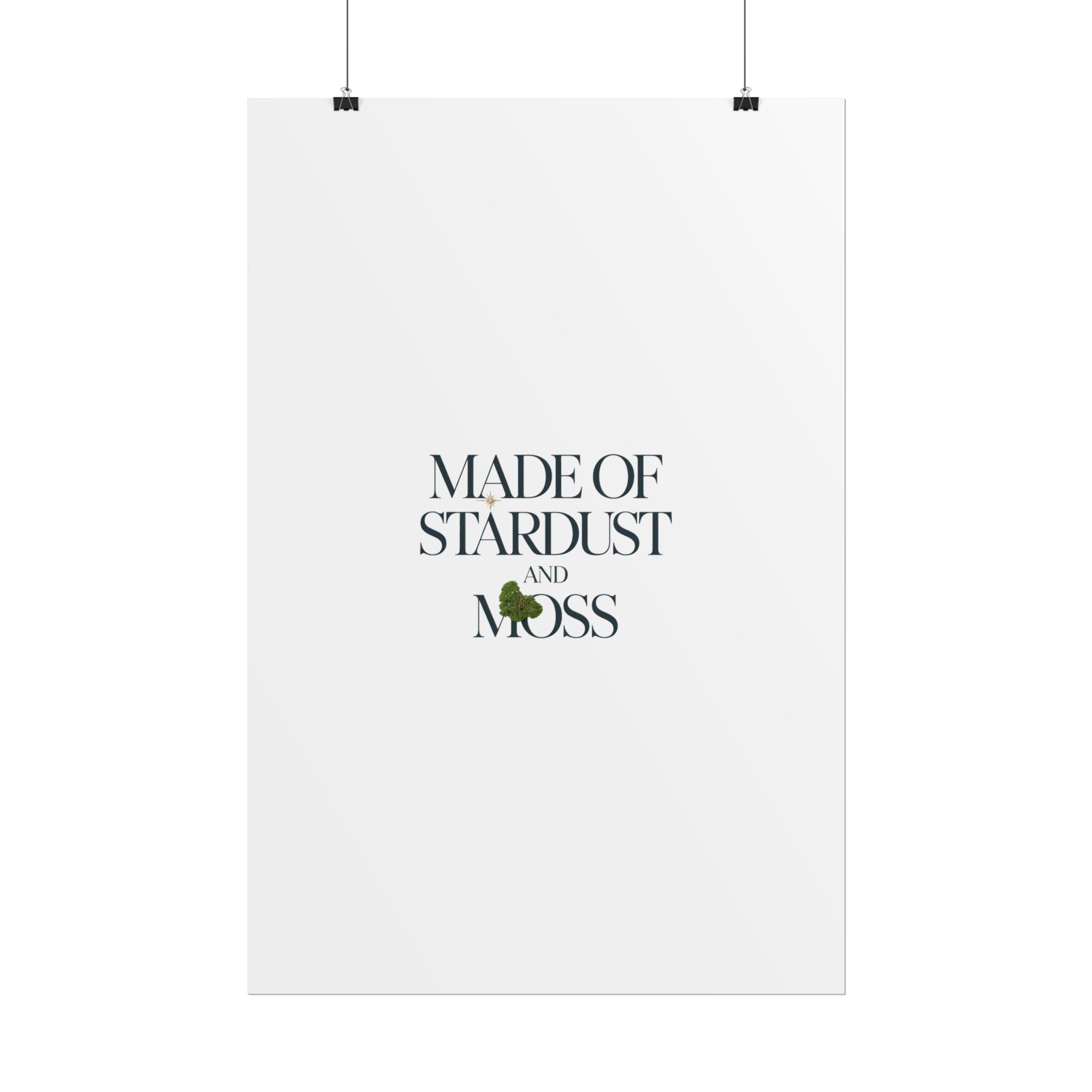 Made of Stardust and Moss Poster