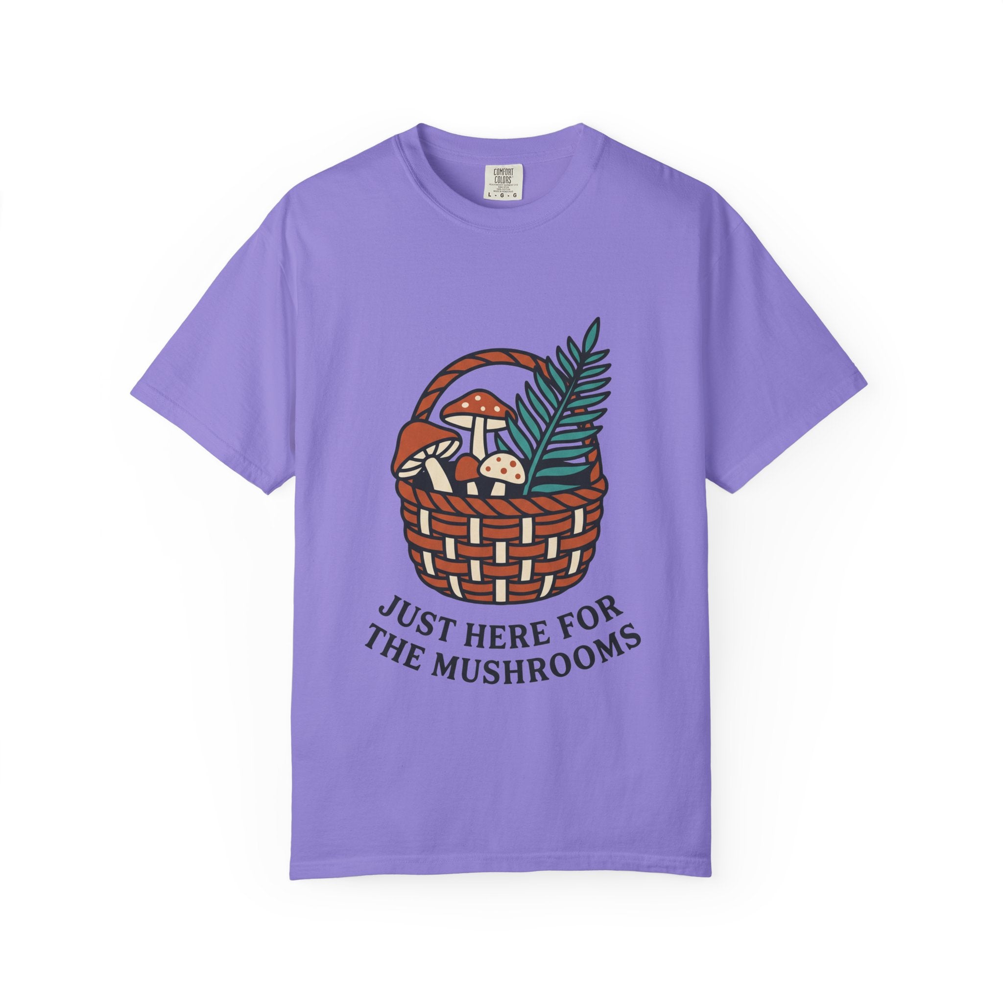Just Here for the Mushrooms Tee