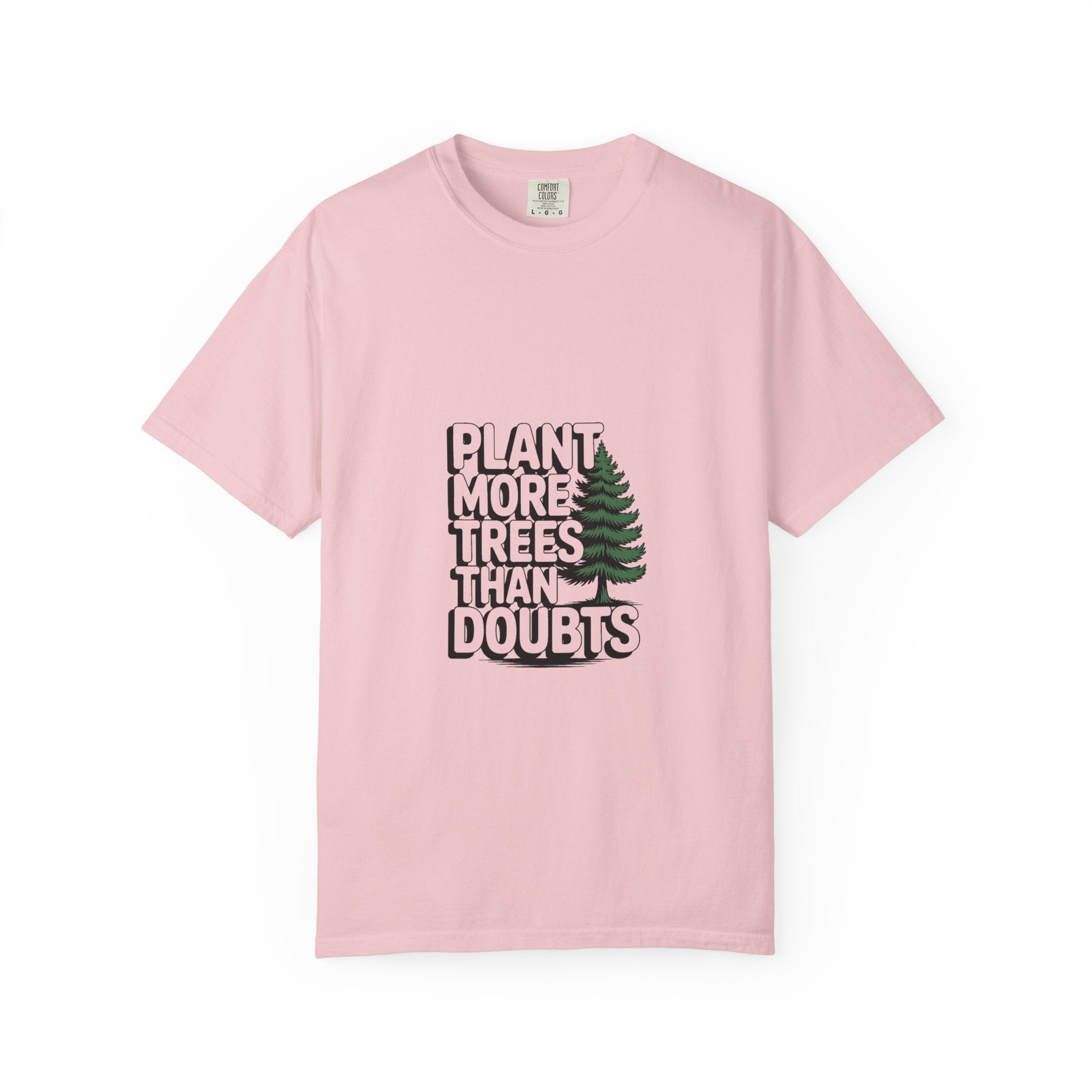 Plant More Trees Than Doubts Tee