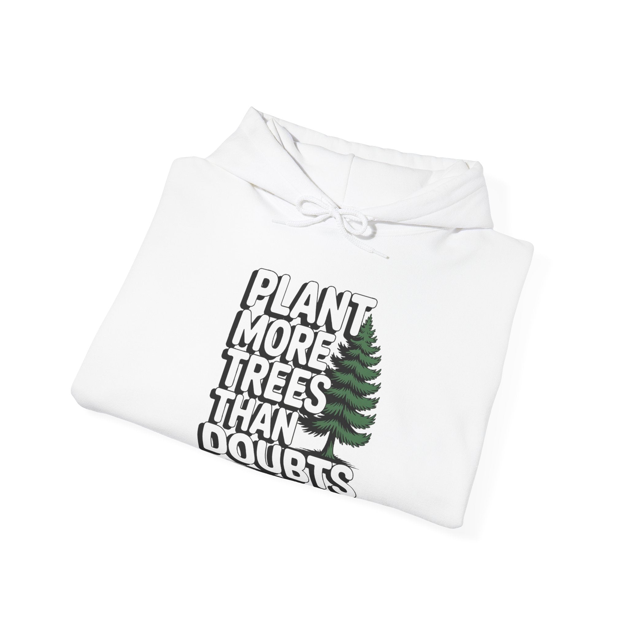 Plant More Trees Than Doubts Hoodie