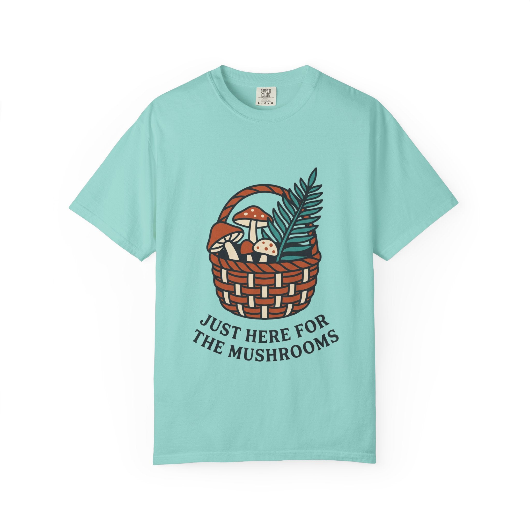 Just Here for the Mushrooms Tee