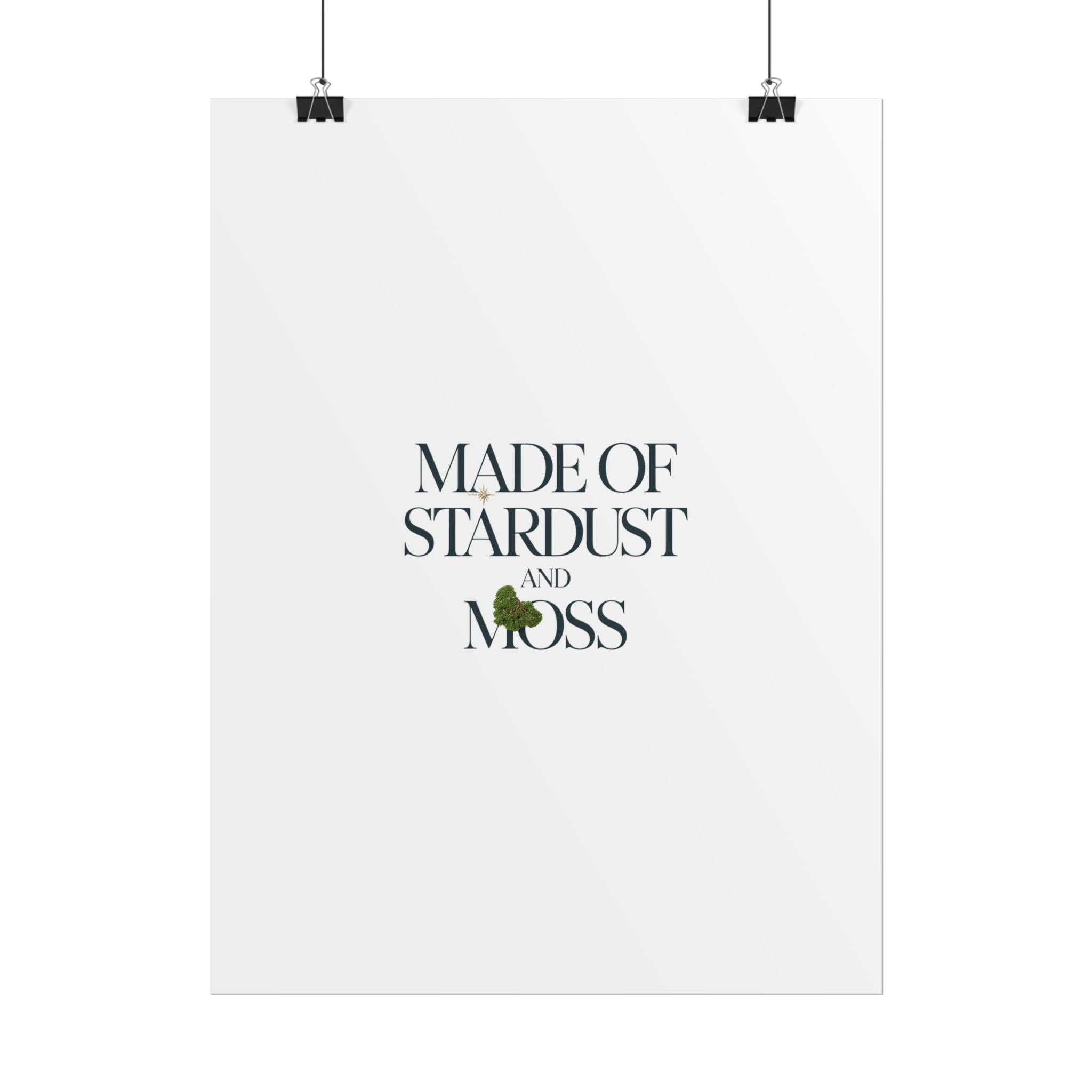 Made of Stardust and Moss Poster