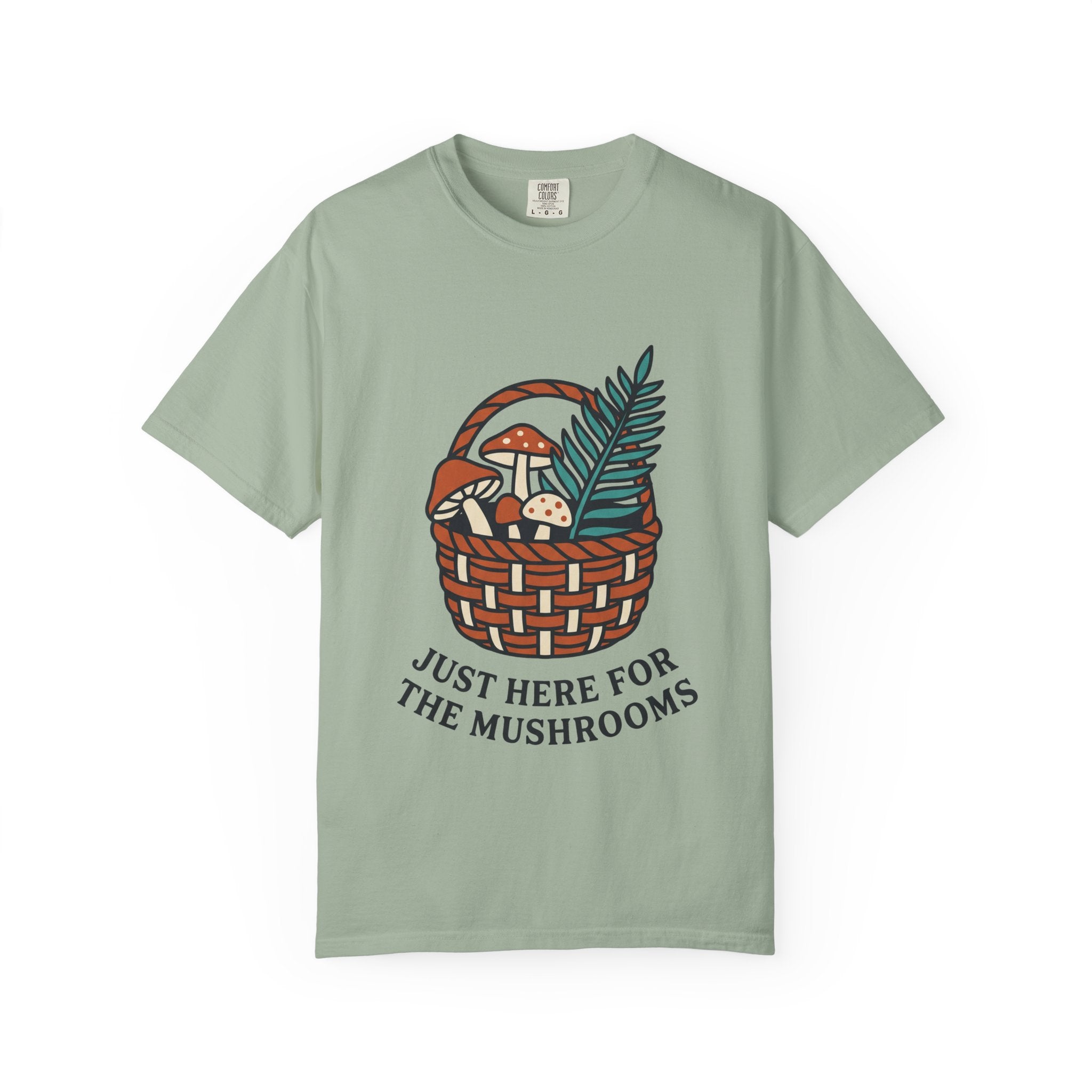 Just Here for the Mushrooms Tee