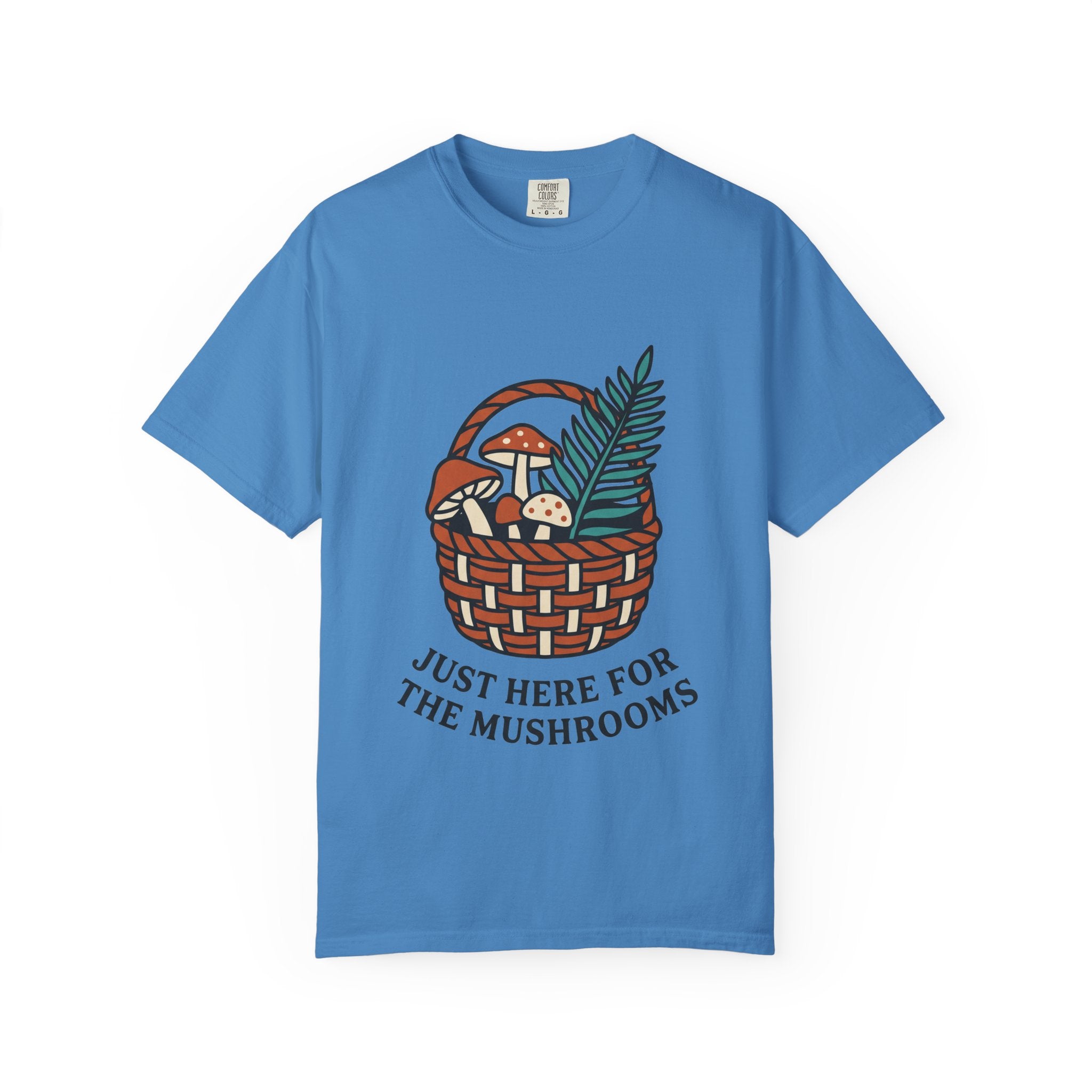 Just Here for the Mushrooms Tee