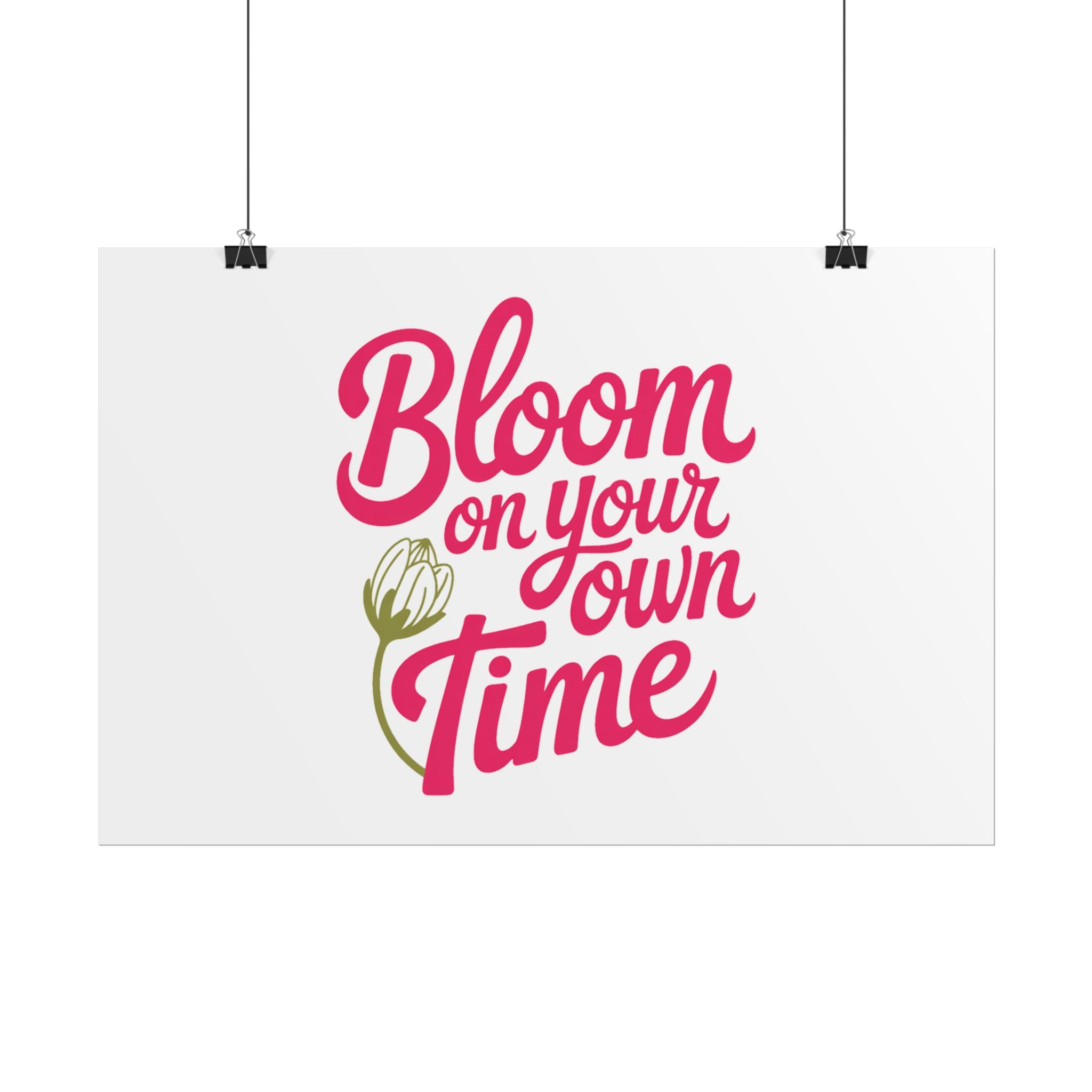 Bloom on Your Own Time Poster