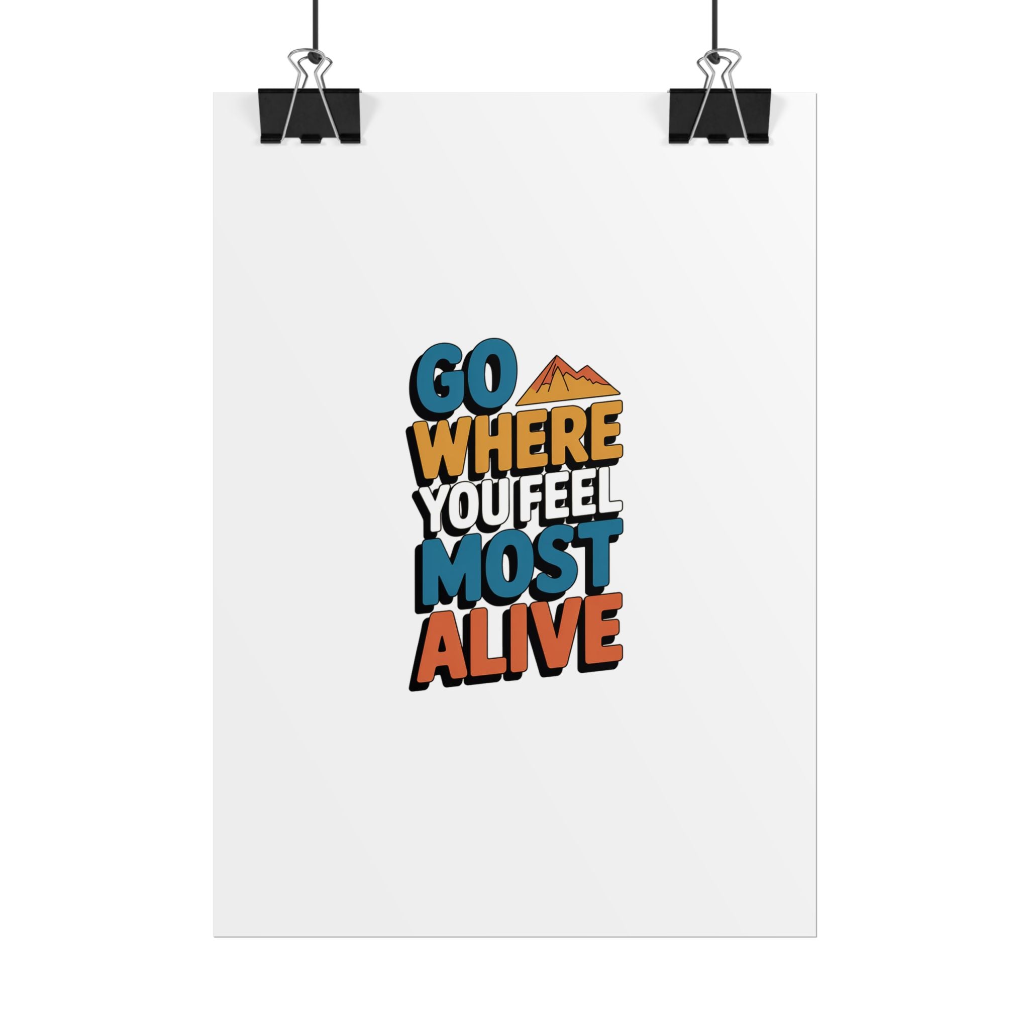 Go Where You Feel Most Alive Poster