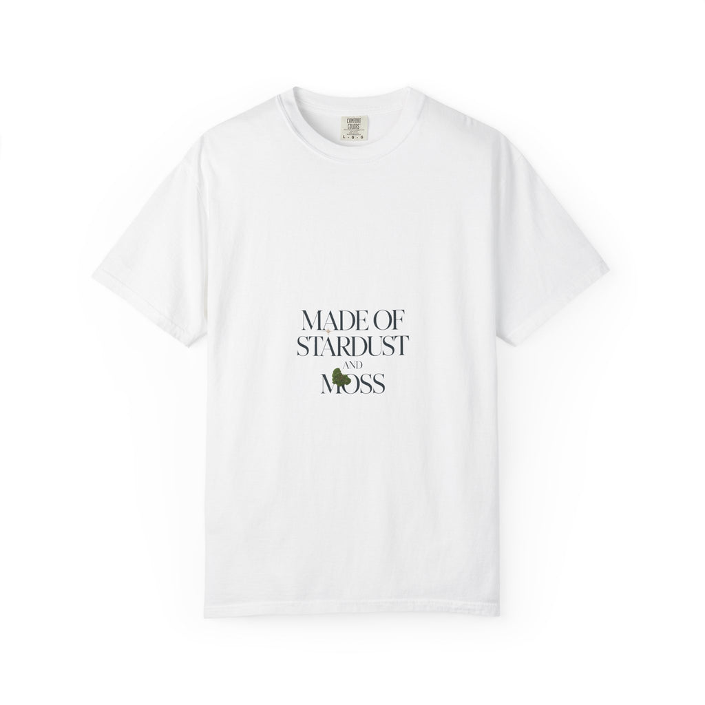 Made of Stardust and Moss Tee