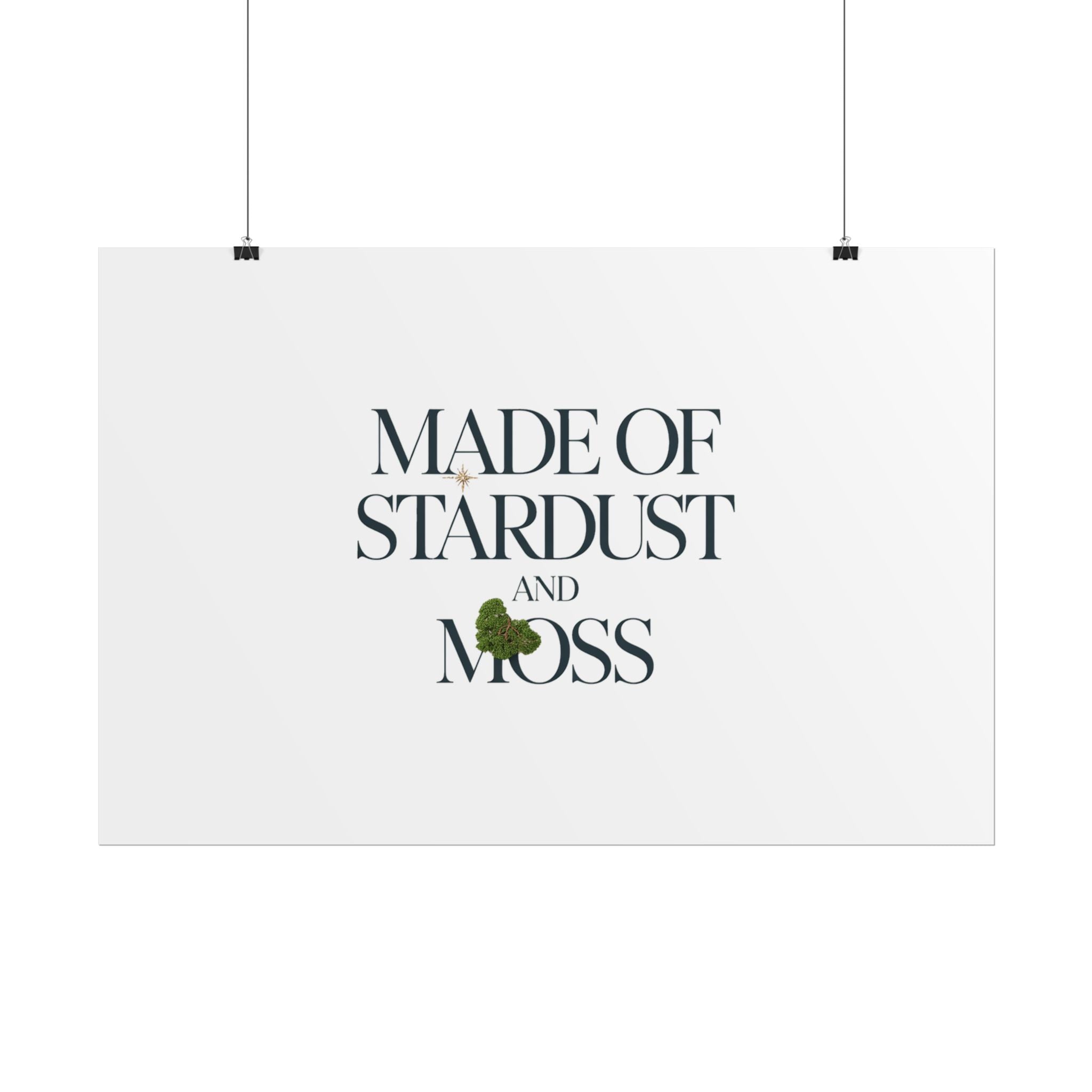 Made of Stardust and Moss Poster