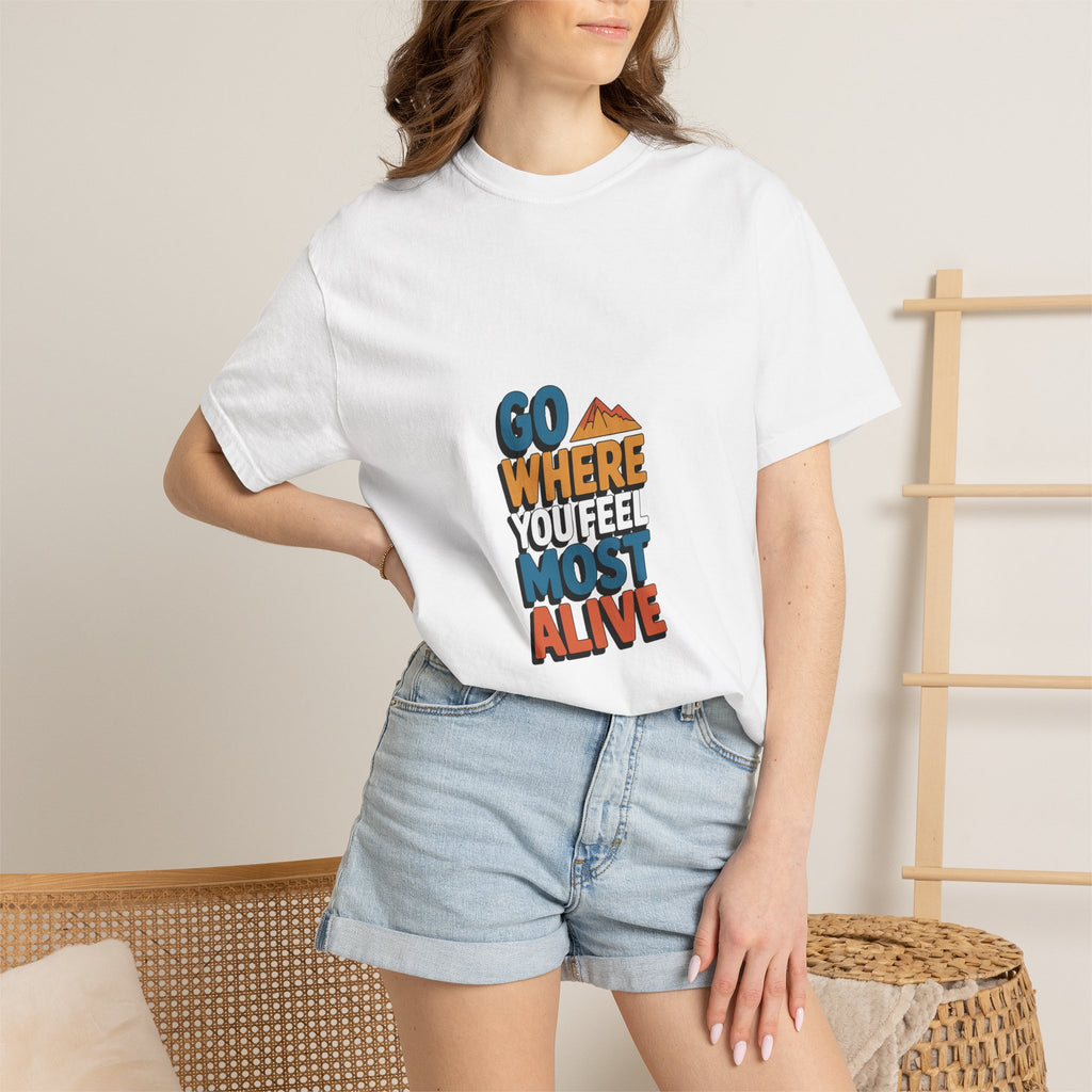 Go Where You Feel Most Alive Tee