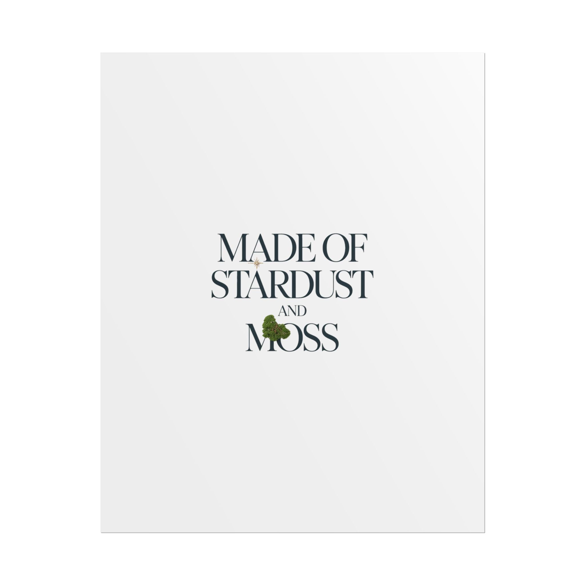 Made of Stardust and Moss Poster