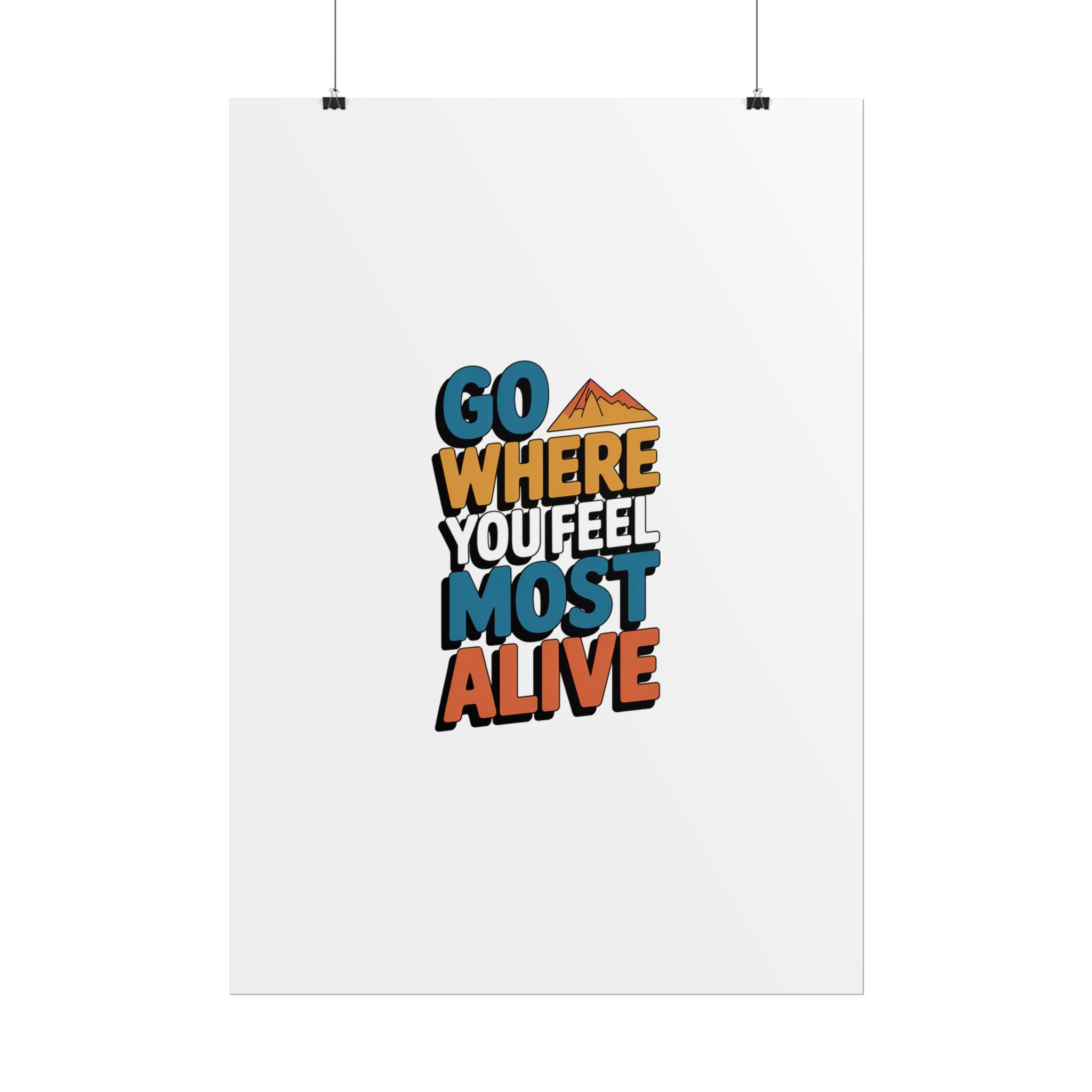 Go Where You Feel Most Alive Poster