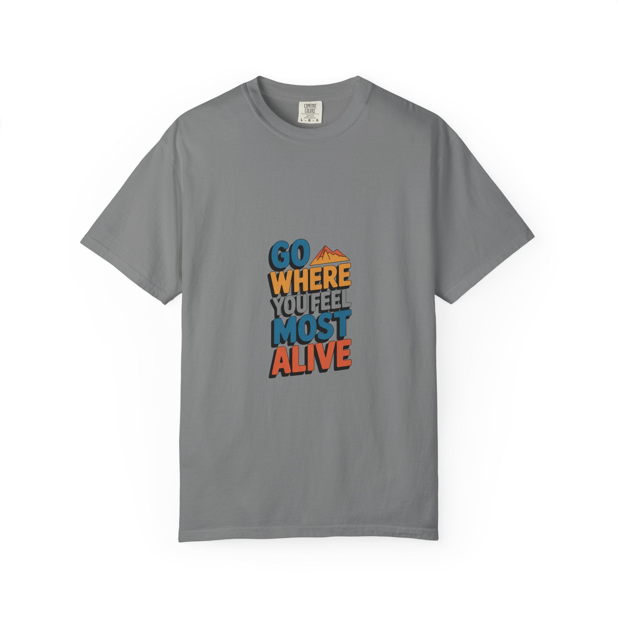 Go Where You Feel Most Alive Tee
