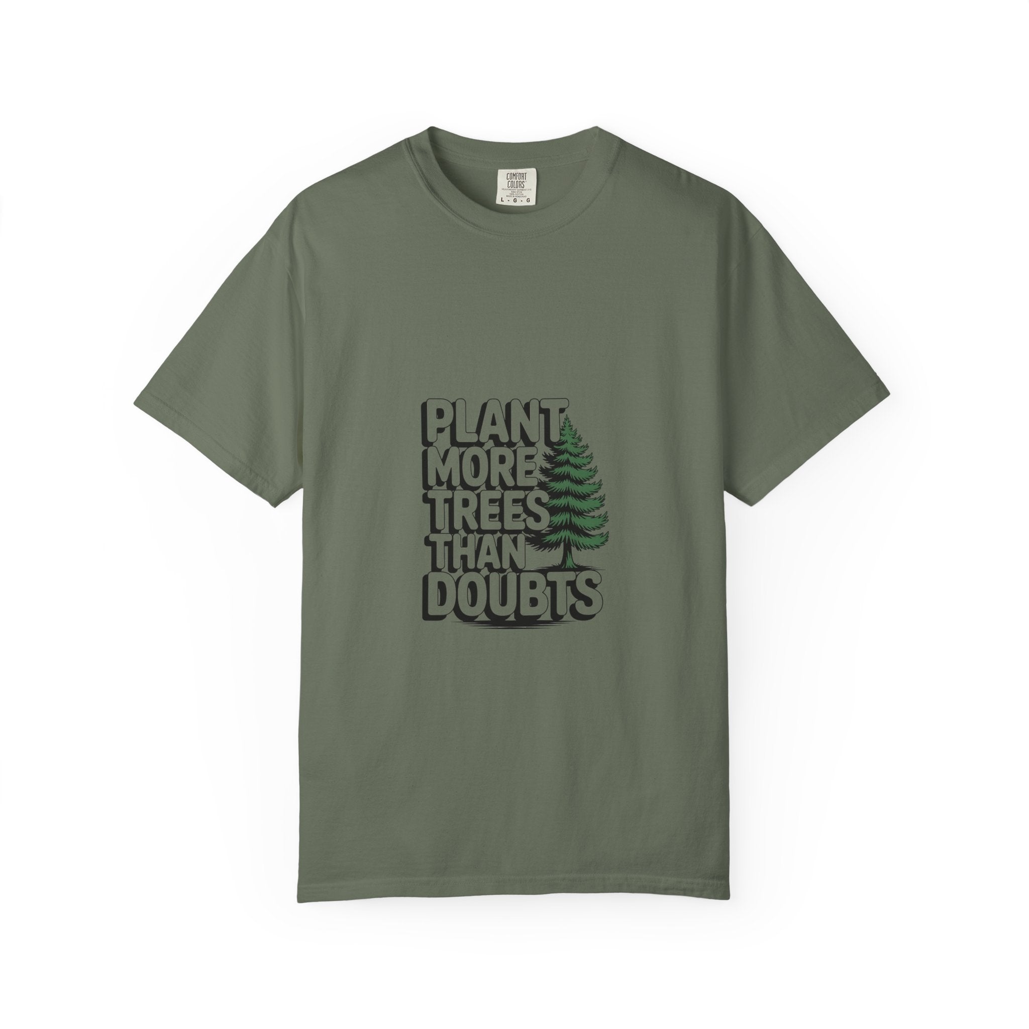 Plant More Trees Than Doubts Tee