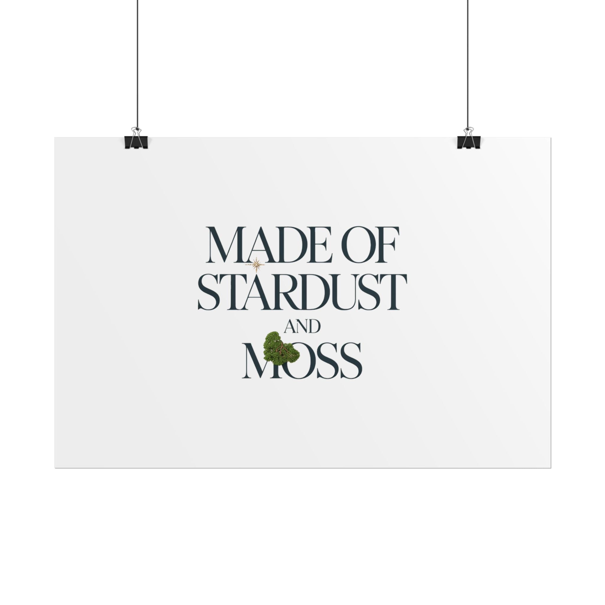 Made of Stardust and Moss Poster