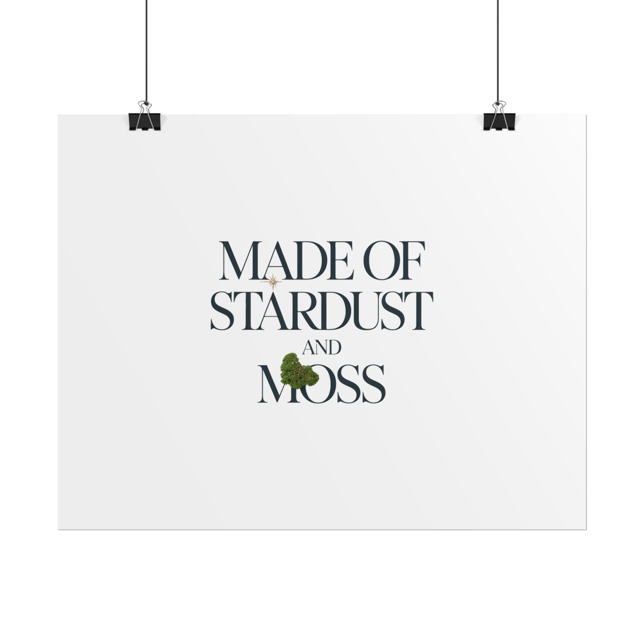 Made of Stardust and Moss Poster