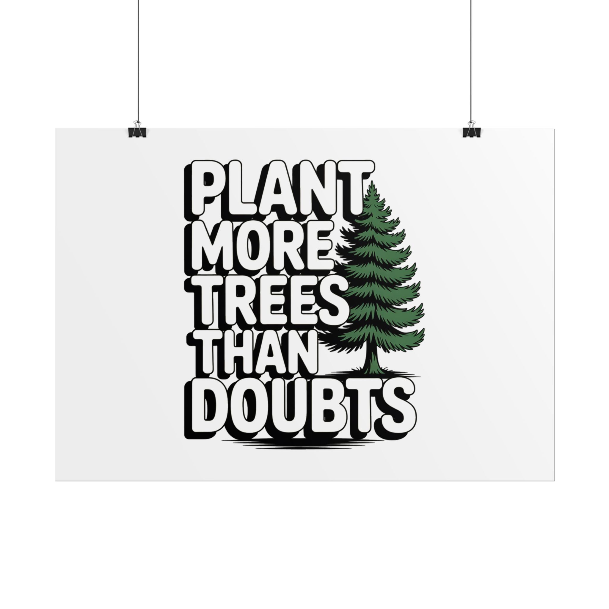 Plant More Trees Than Doubts Poster